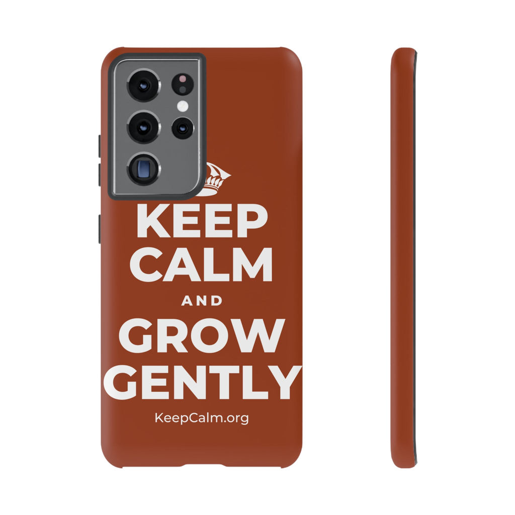 KEEP CALM AND GROW GENTLY Phone Case