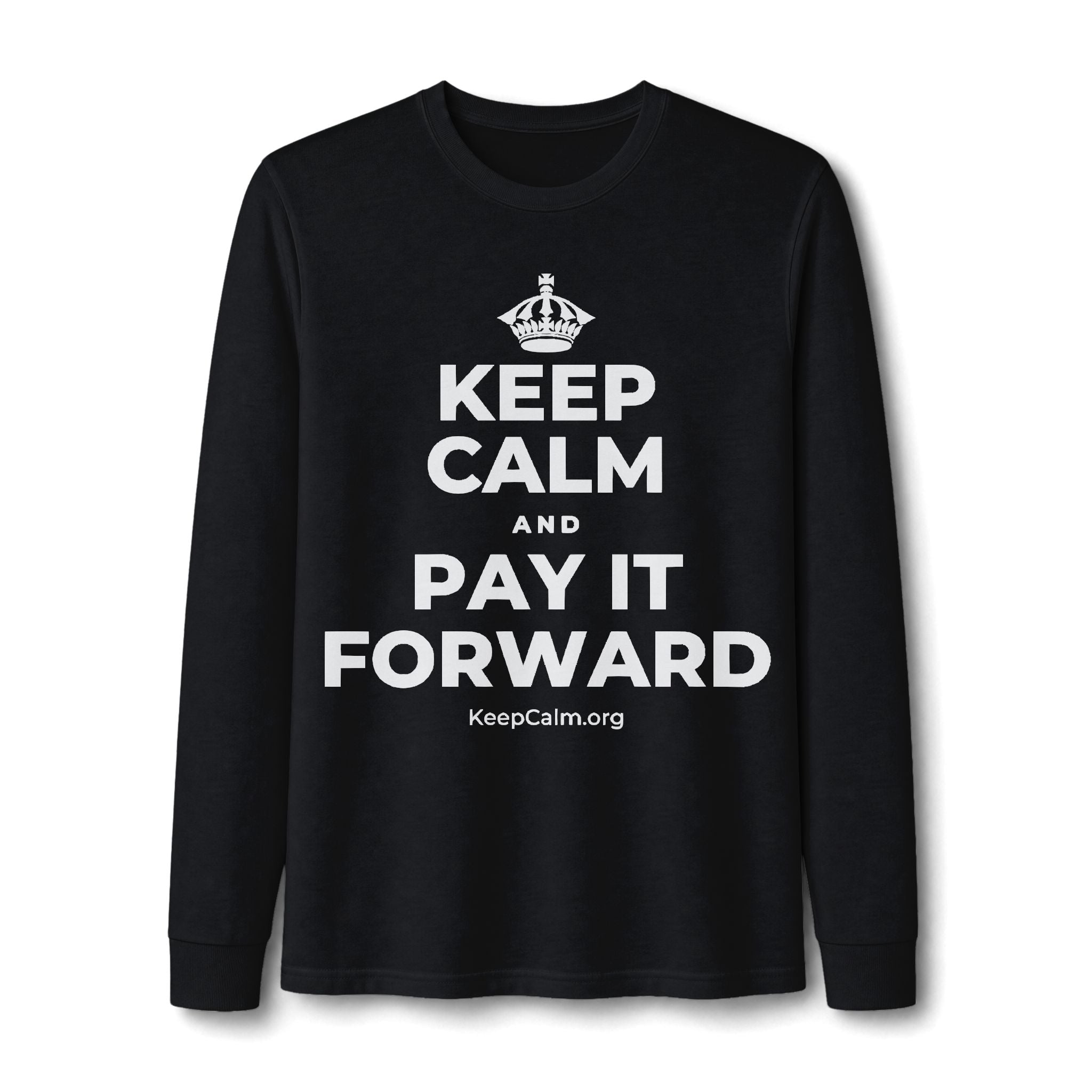 KEEP CALM AND PAY IT FORWARD Long Sleeve Tee