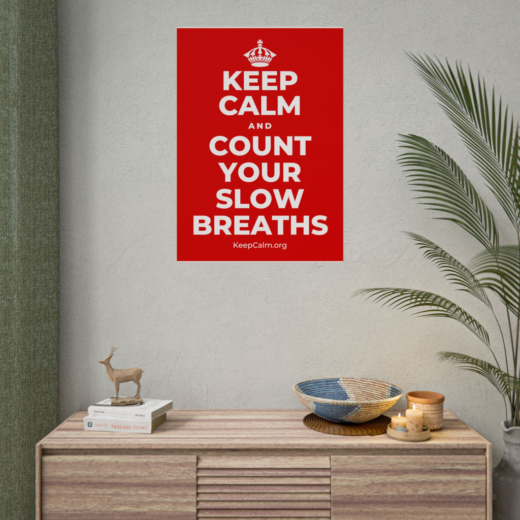 KEEP CALM AND COUNT YOUR SLOW BREATHS Poster
