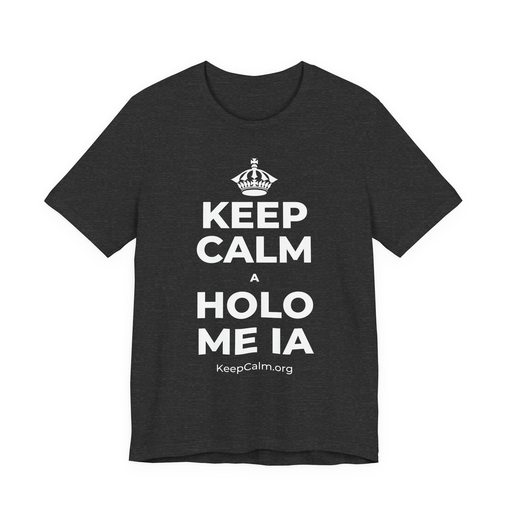 KEEP CALM A HOLO ME IA T-Shirt (White–Asphalt)