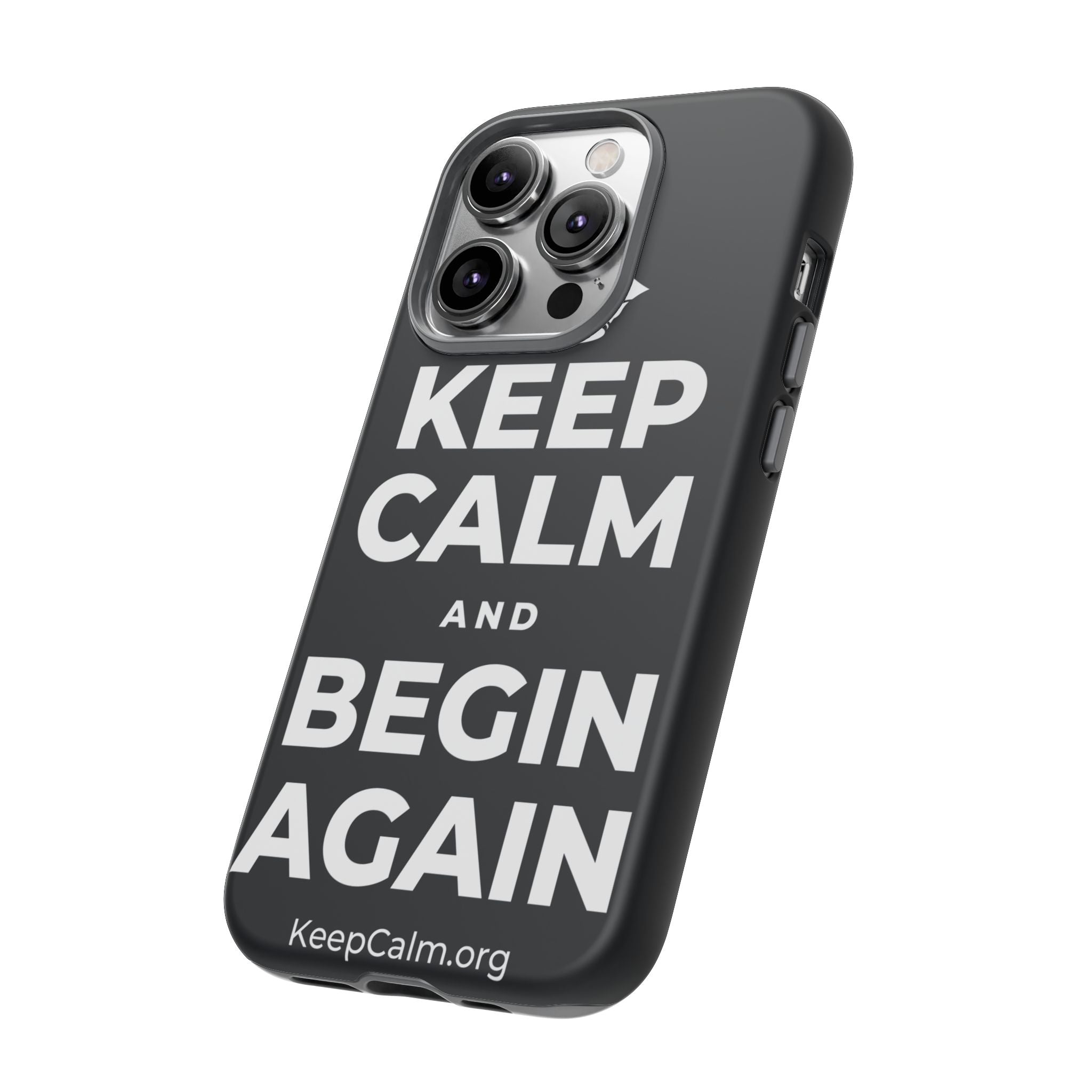 KEEP CALM AND BEGIN AGAIN Phone Case (Dark)