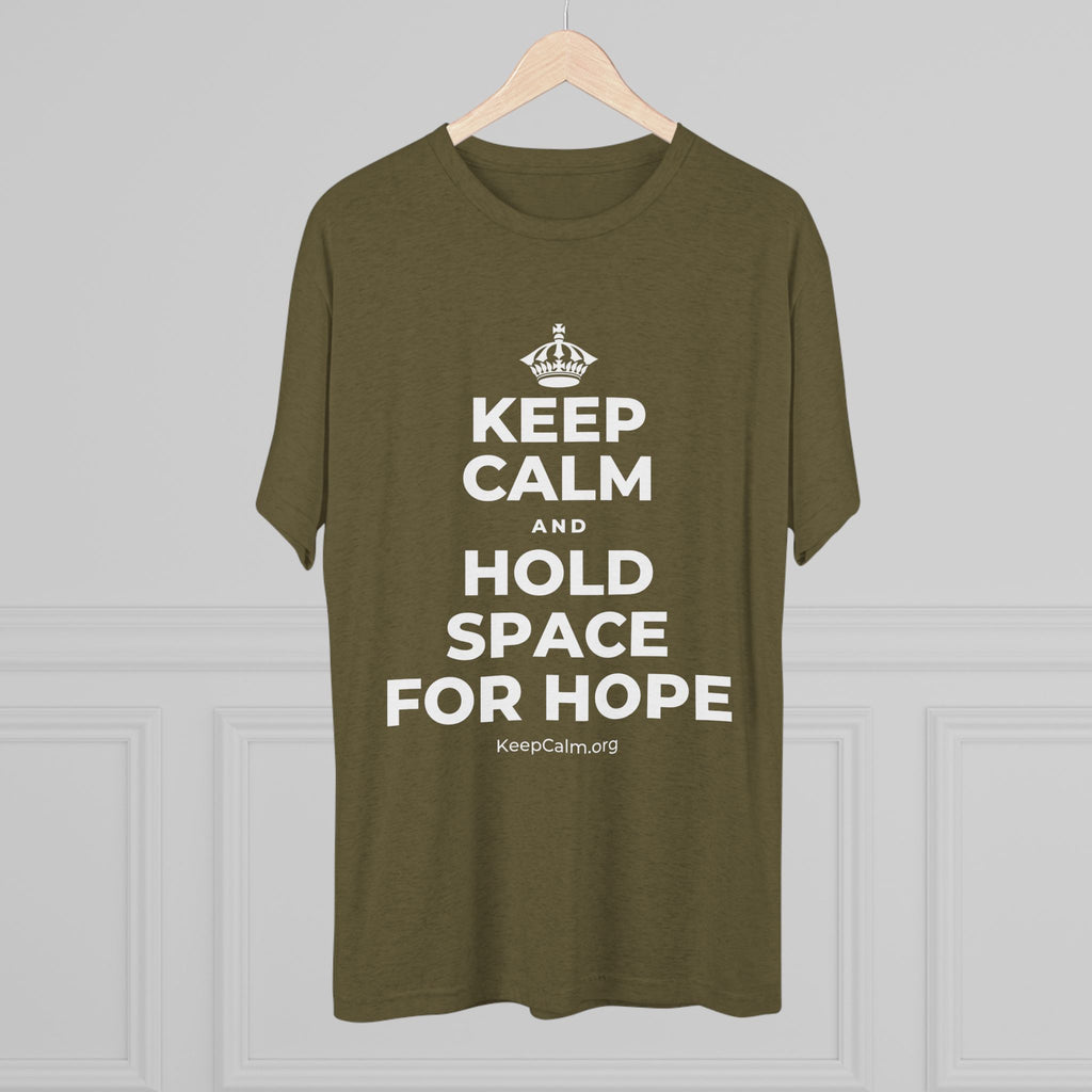 KEEP CALM AND HOLD SPACE FOR HOPE Tri-Blend Tee