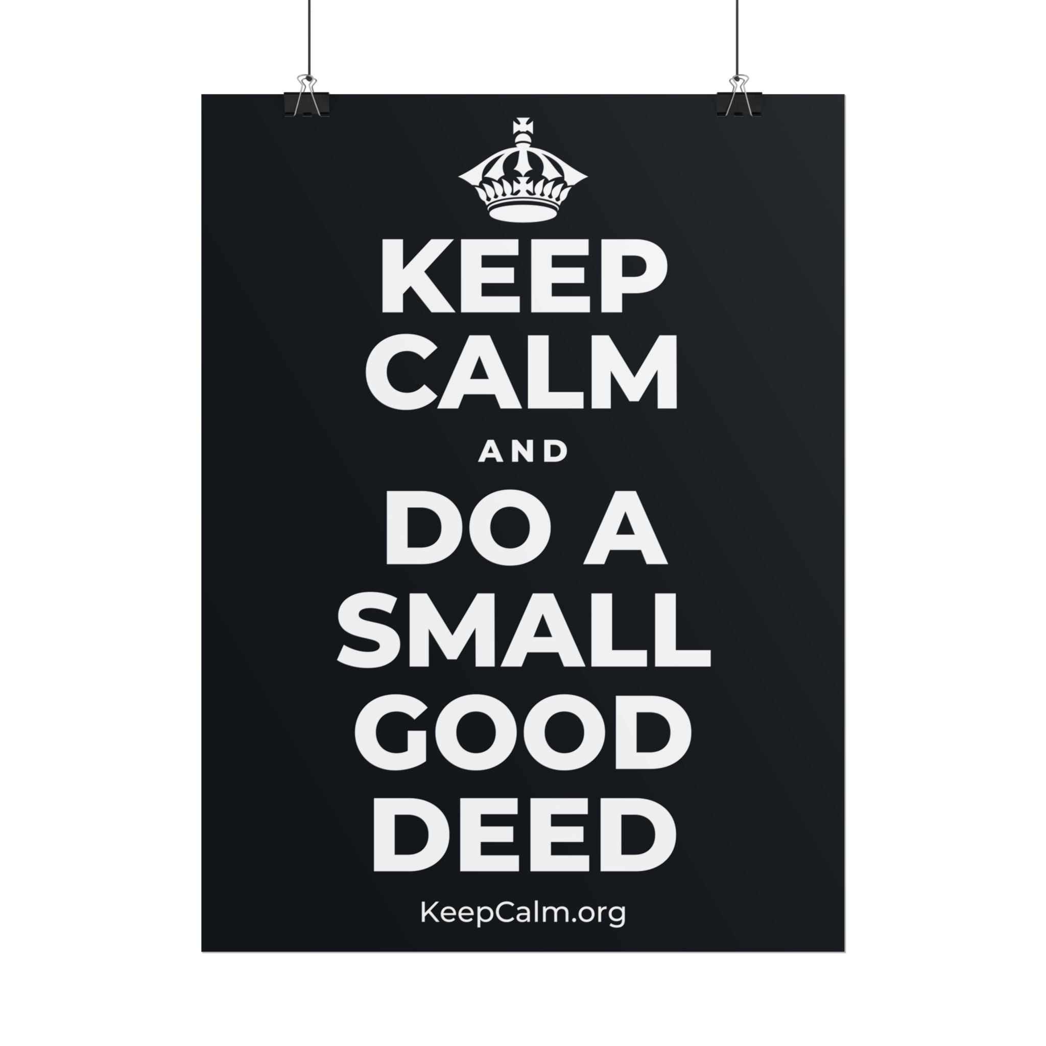 KEEP CALM AND DO A SMALL GOOD DEED Poster (Dark)