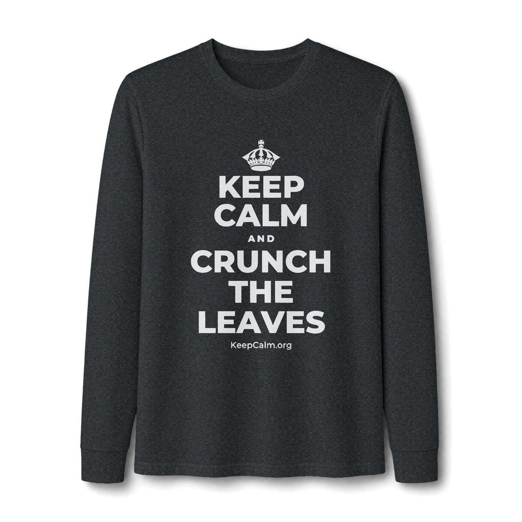 KEEP CALM AND CRUNCH THE LEAVES Long Sleeve Tee