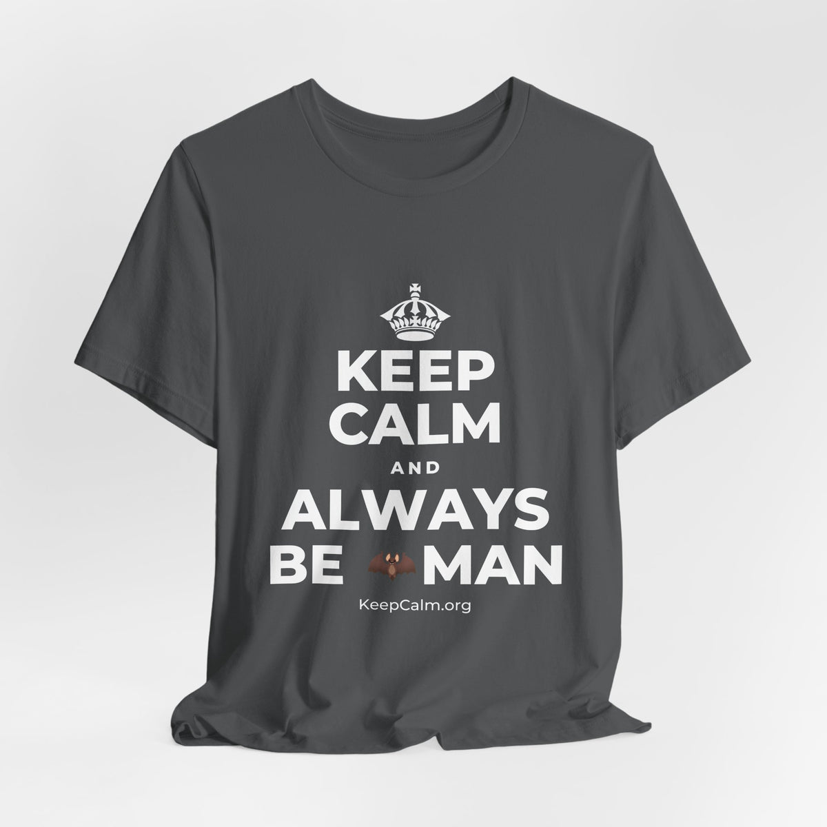 KEEP CALM AND ALWAYS BE 🦇MAN T-Shirt (White–Asphalt)