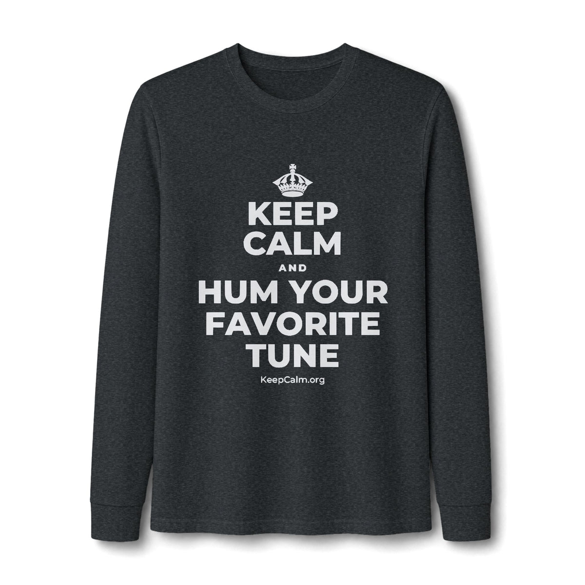 KEEP CALM AND HUM YOUR FAVORITE TUNE Long Sleeve Tee