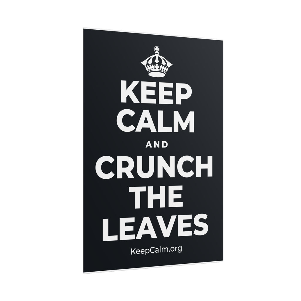 KEEP CALM AND CRUNCH THE LEAVES Poster (Dark)