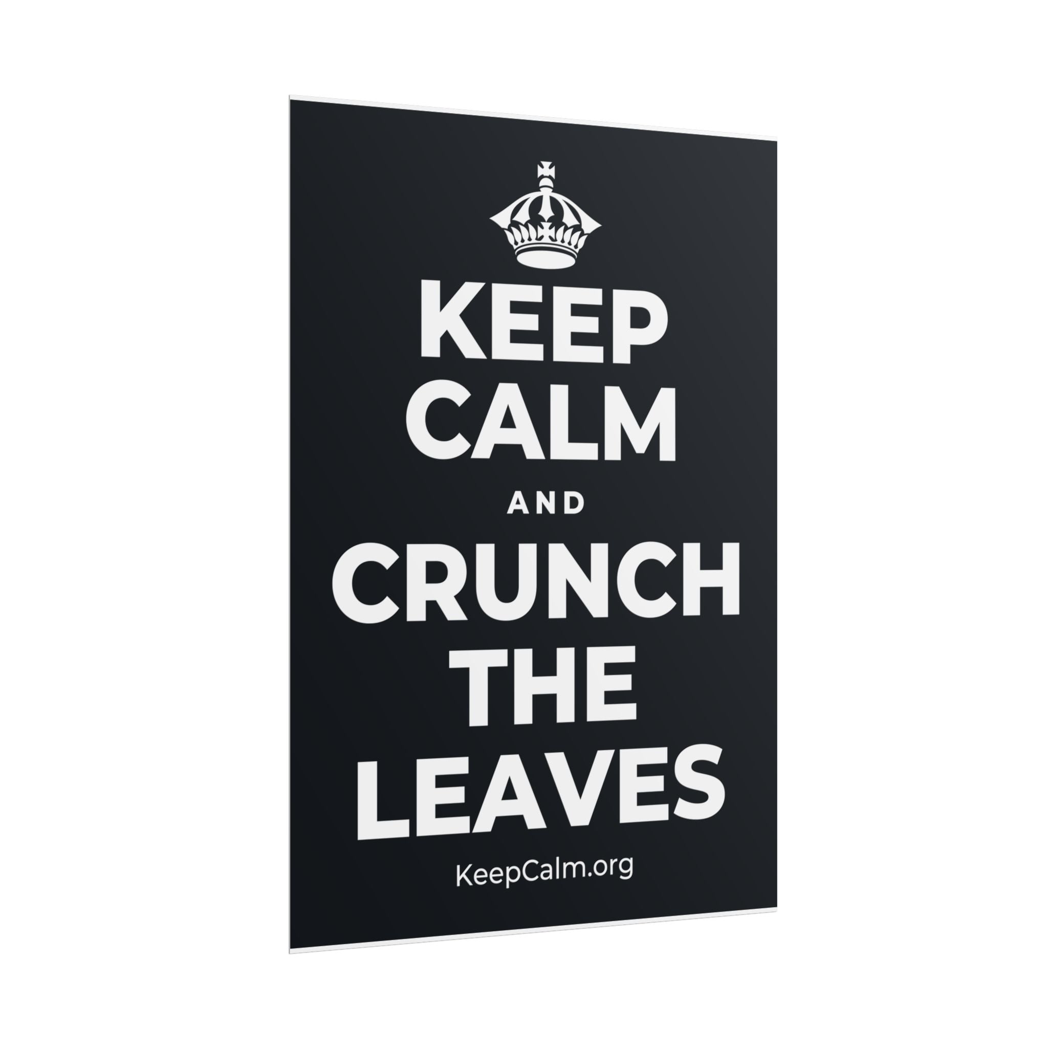 KEEP CALM AND CRUNCH THE LEAVES Poster (Dark)