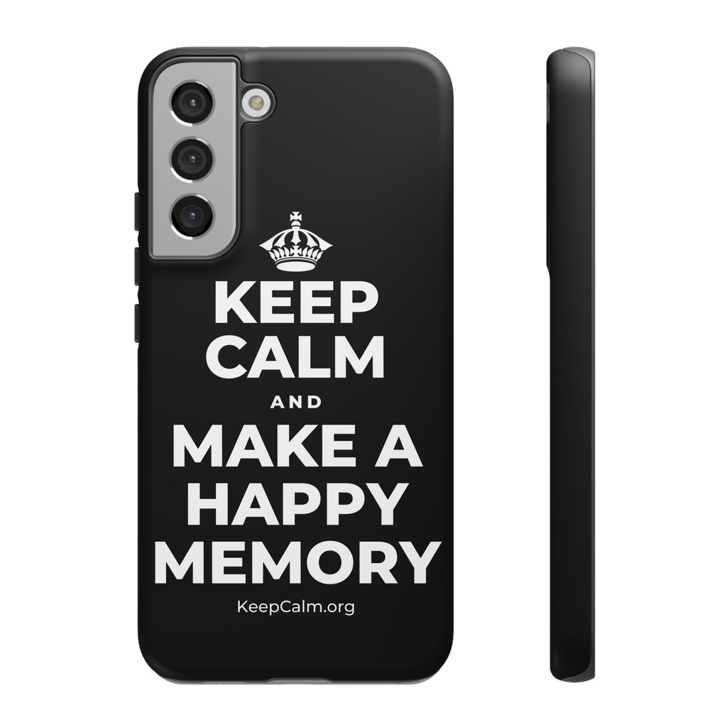 KEEP CALM AND MAKE A HAPPY MEMORY Phone Case