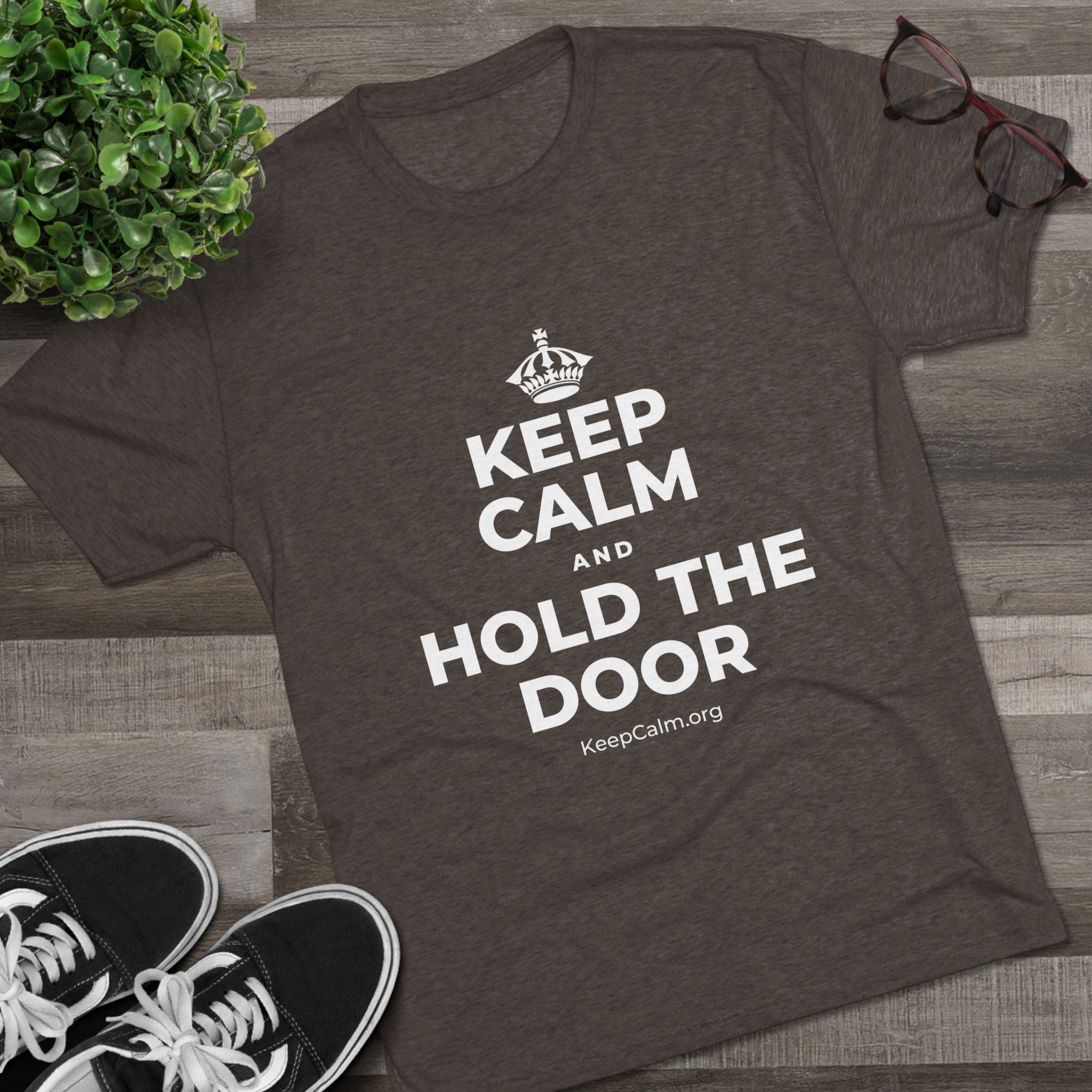 KEEP CALM AND HOLD THE DOOR Tri-Blend Tee