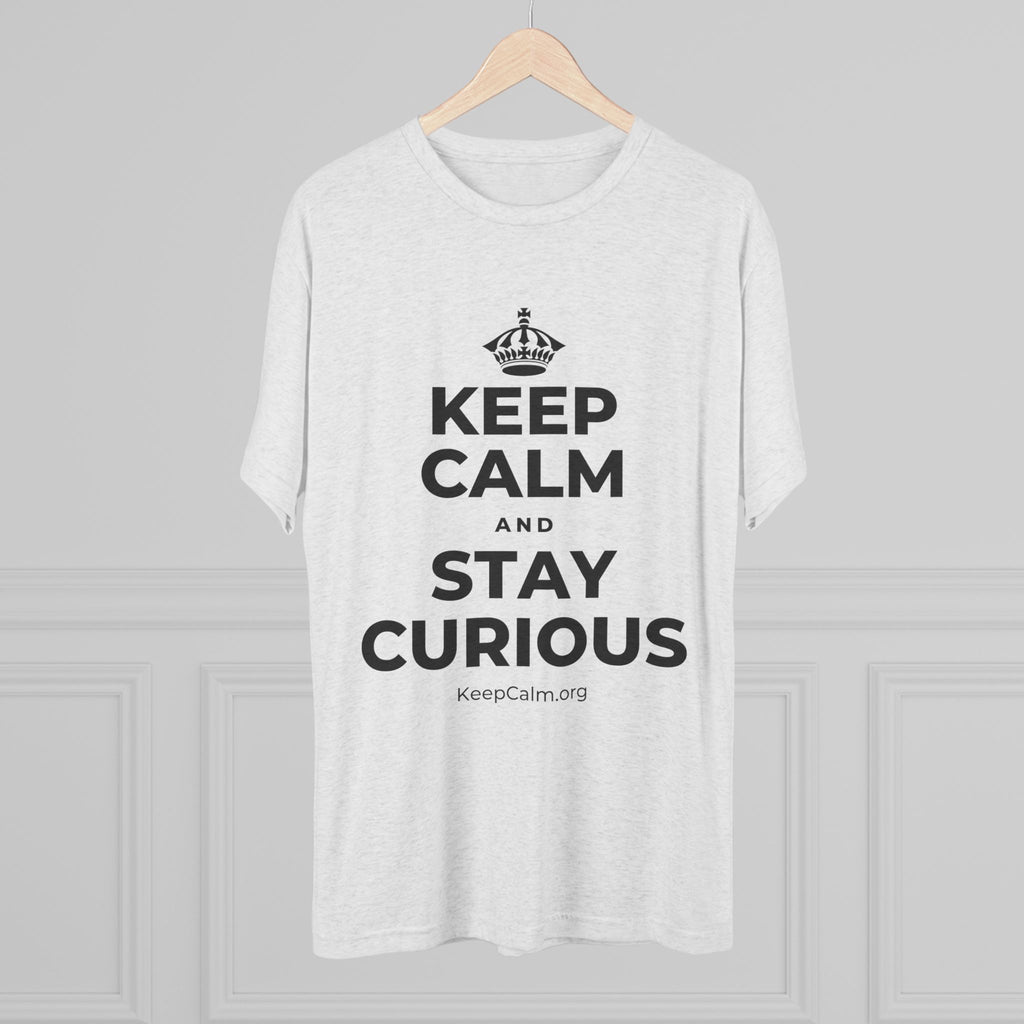 KEEP CALM AND STAY CURIOUS Tri-Blend Tee