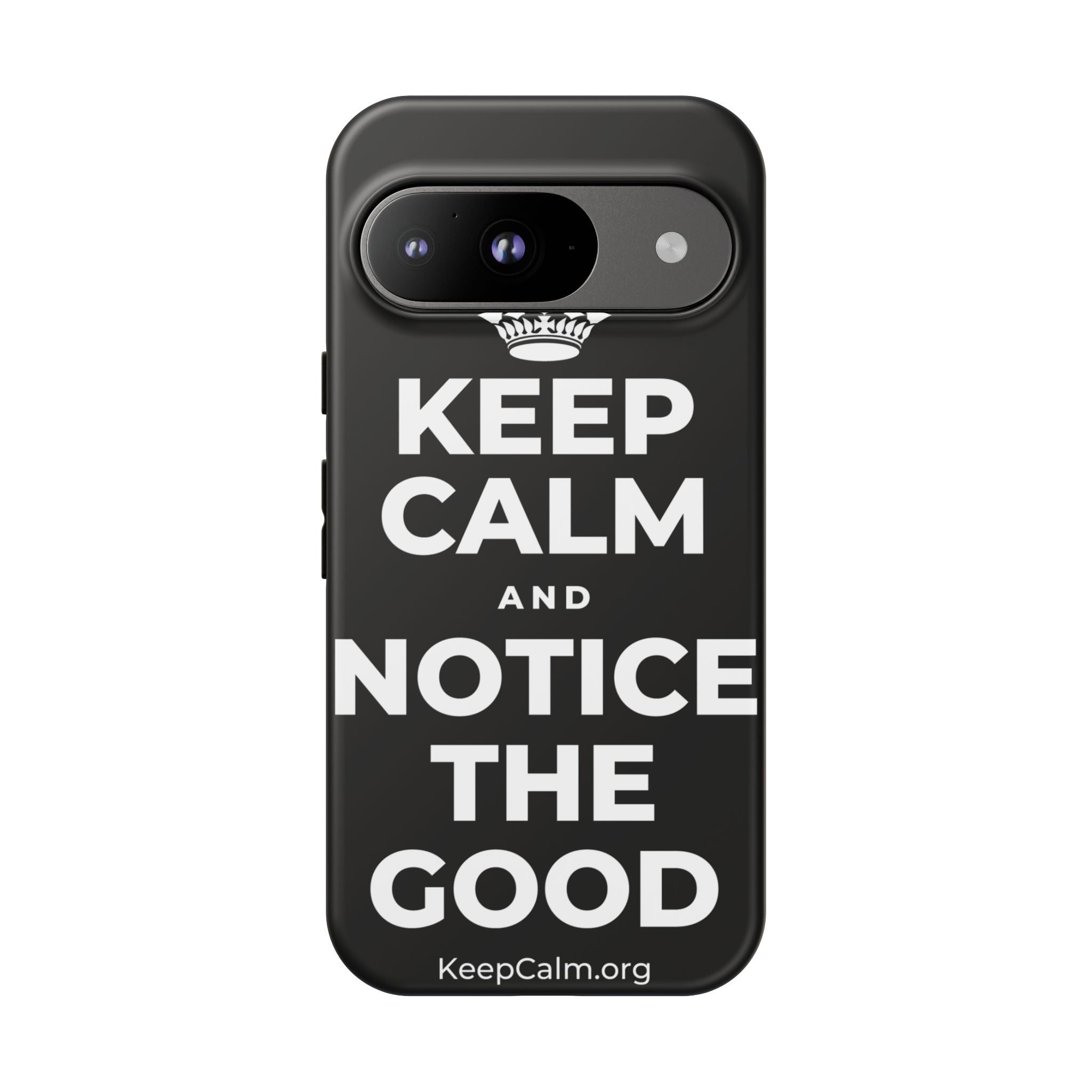 KEEP CALM AND NOTICE THE GOOD Phone Case