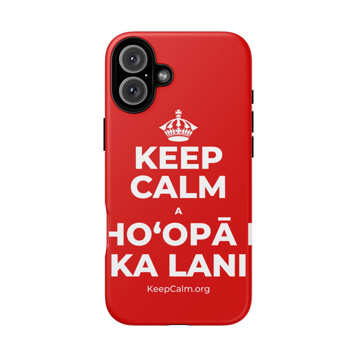 KEEP CALM A HOʻOPĀ I KA LANI Phone Case
