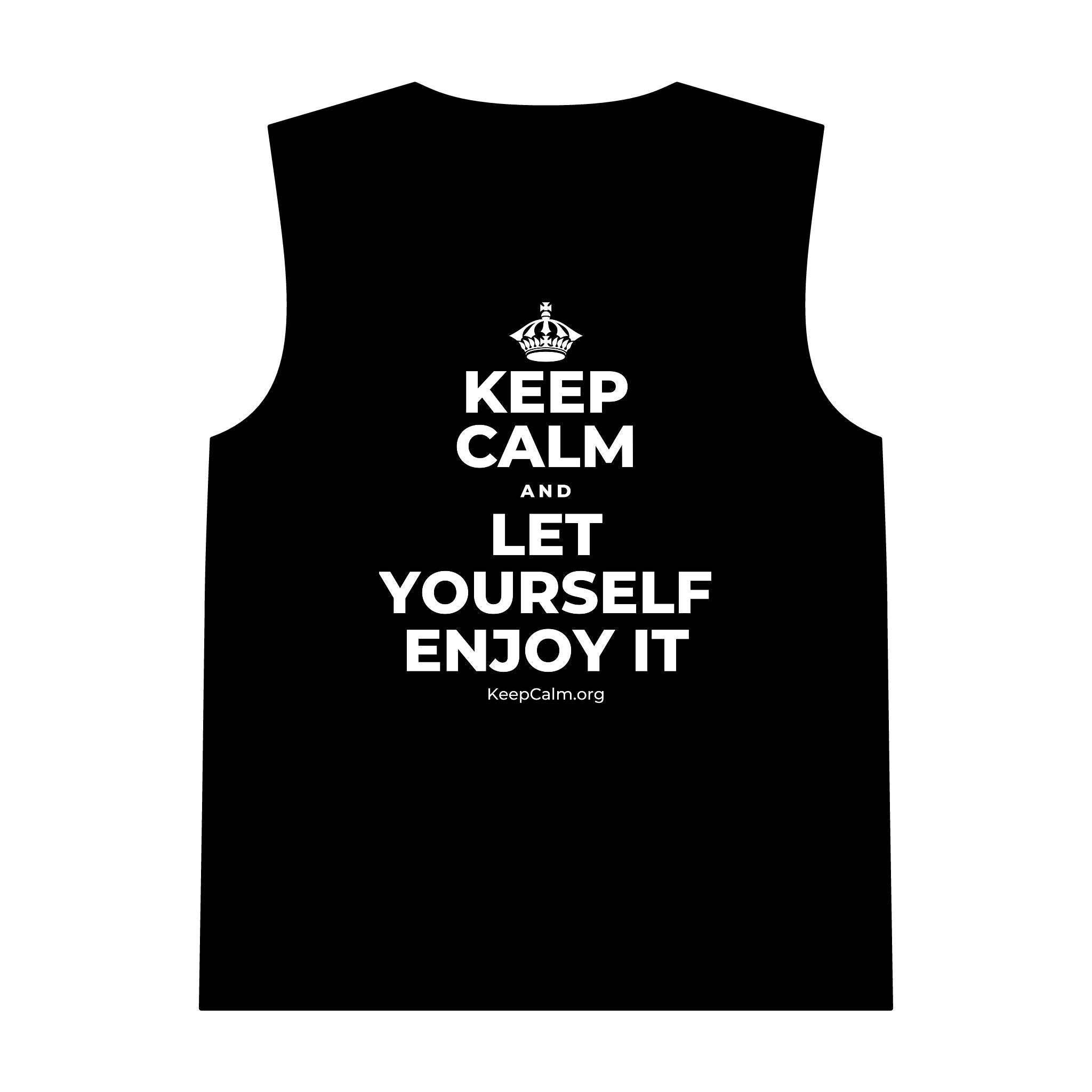KEEP CALM AND LET YOURSELF ENJOY IT Tank Top