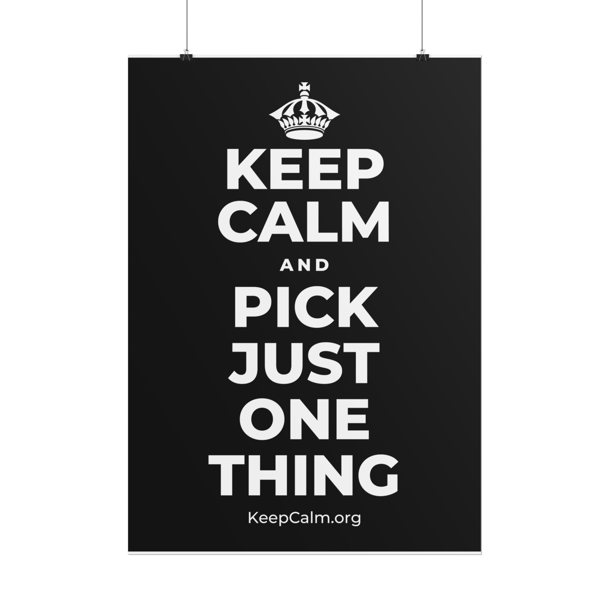 KEEP CALM AND PICK JUST ONE THING Poster