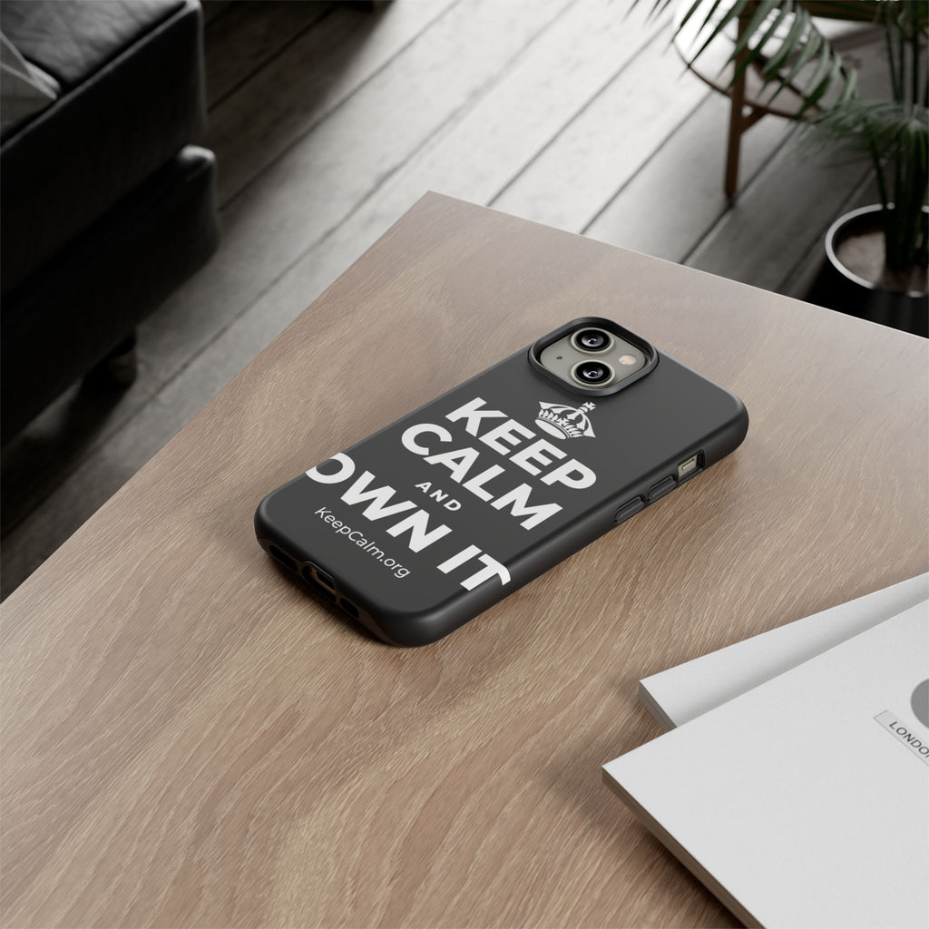 KEEP CALM AND OWN IT Phone Case