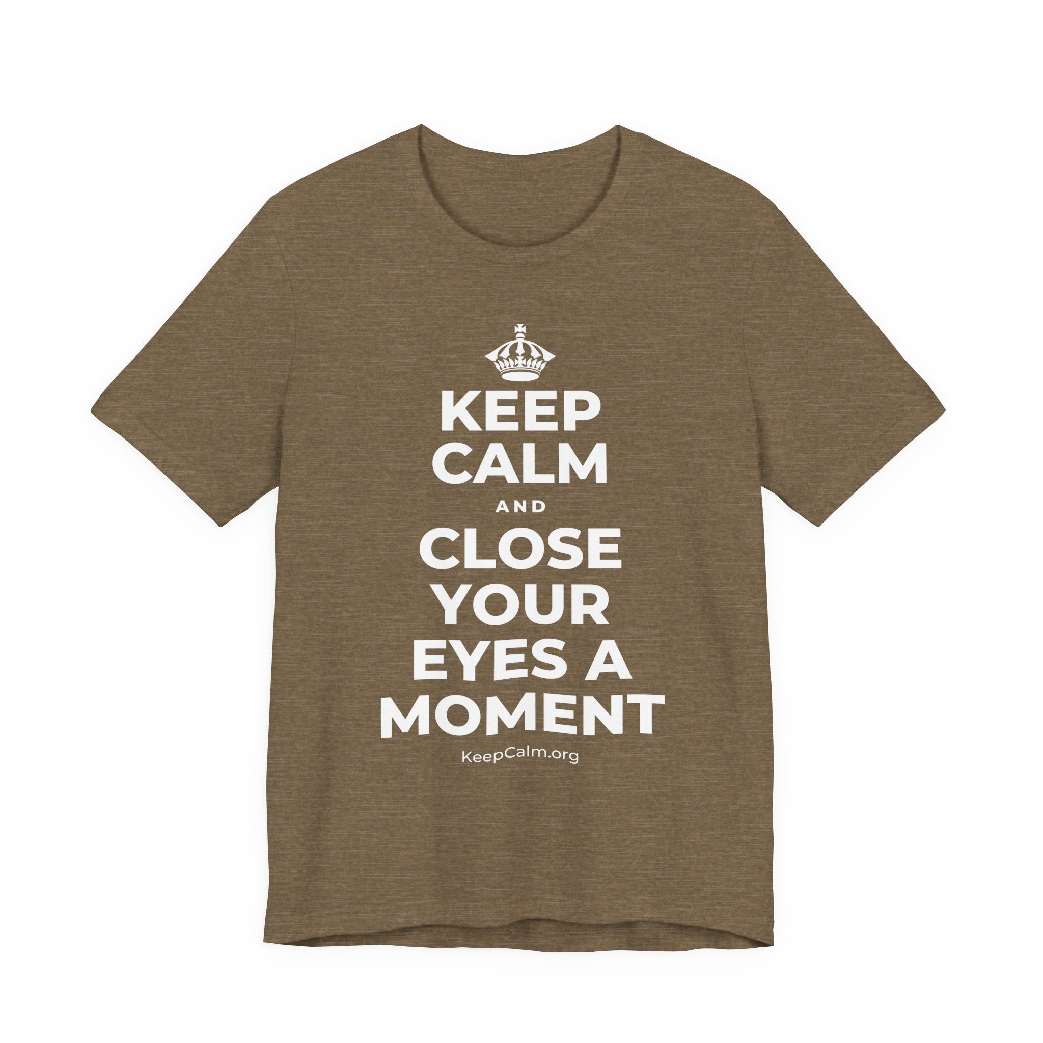 KEEP CALM AND CLOSE YOUR EYES A MOMENT T-Shirt (Soft Cream–Heather Mauve)