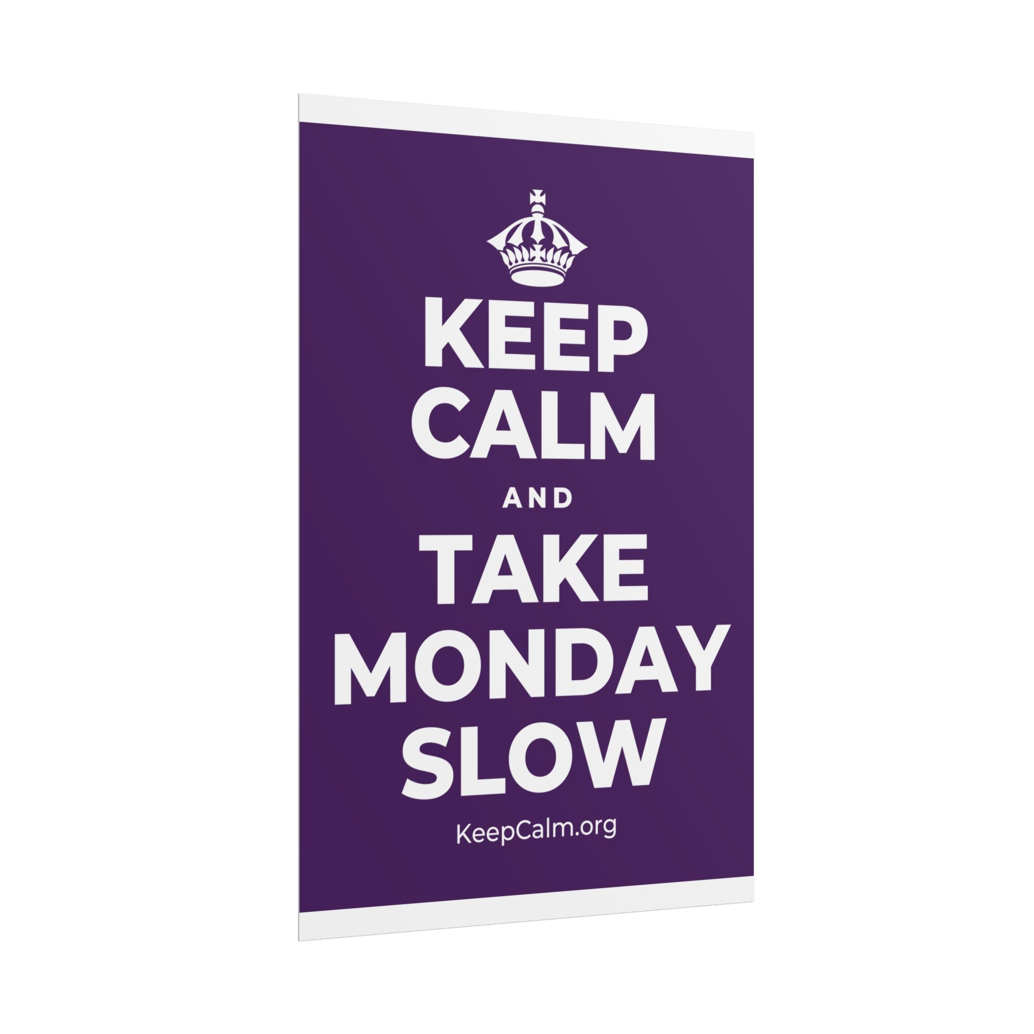KEEP CALM AND TAKE MONDAY SLOW Poster