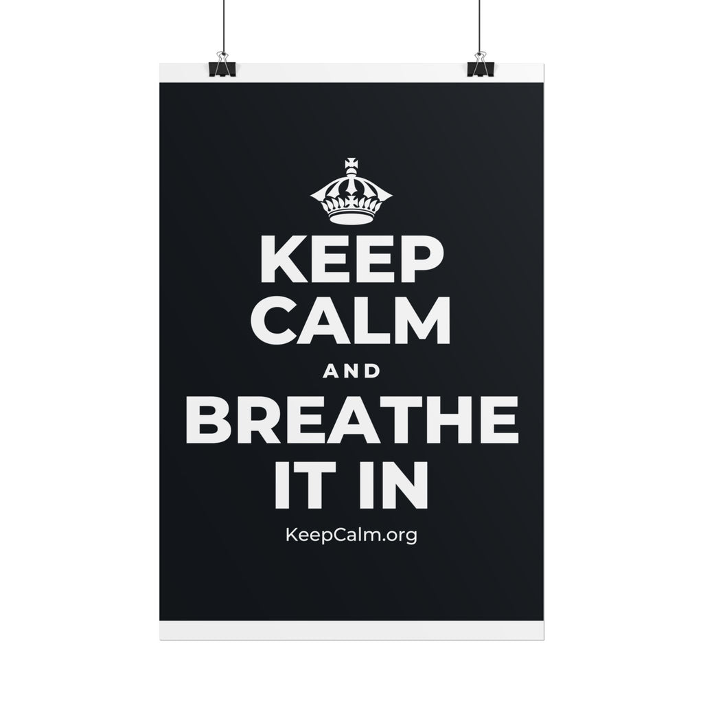 KEEP CALM AND BREATHE IT IN Poster (Dark)