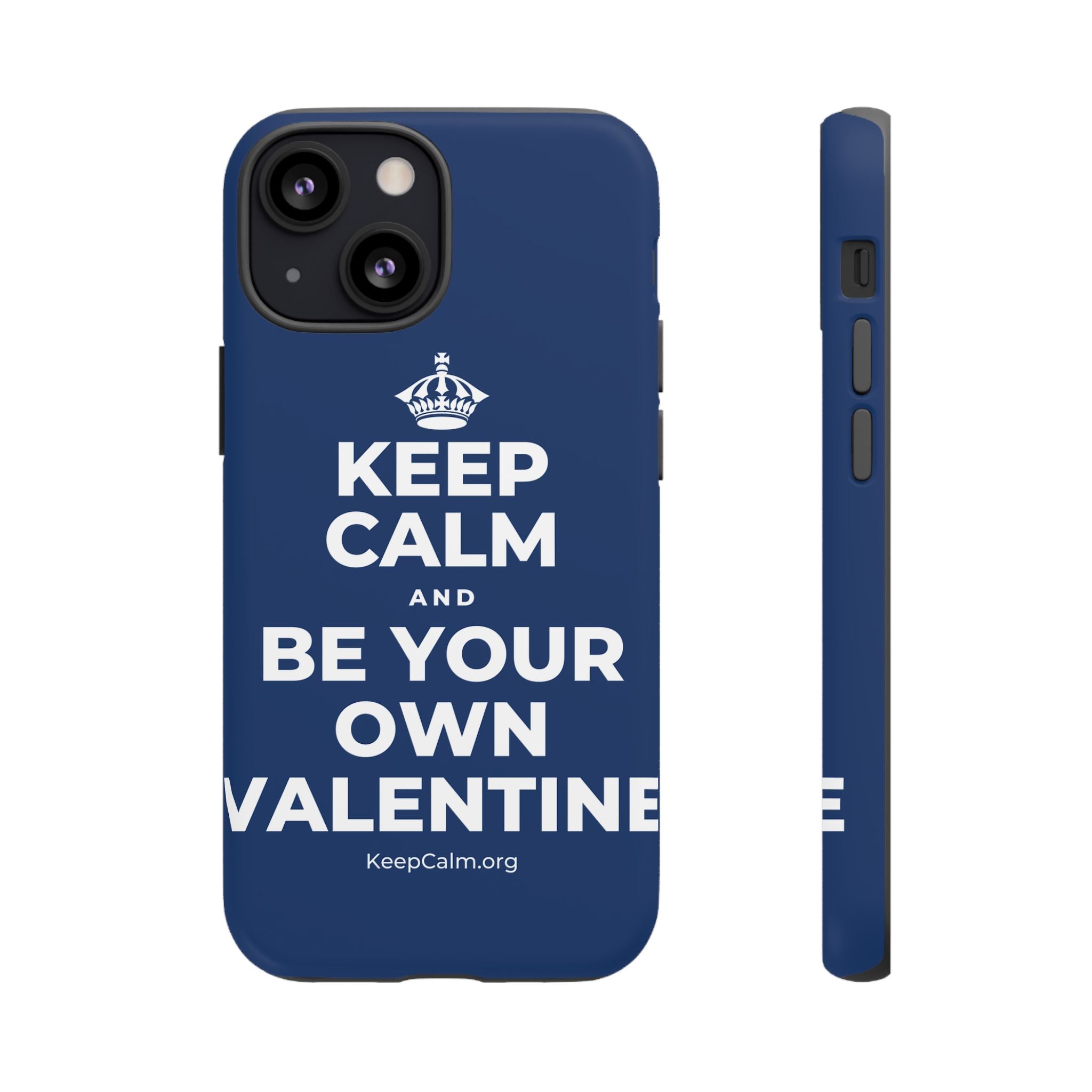 KEEP CALM AND BE YOUR OWN VALENTINE Phone Case