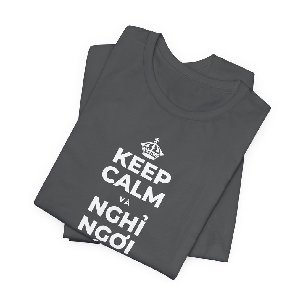 KEEP CALM VÀ NGHỈ NGƠI XỨNG ĐÁNG CỦA BẠN T-Shirt (White–Asphalt)