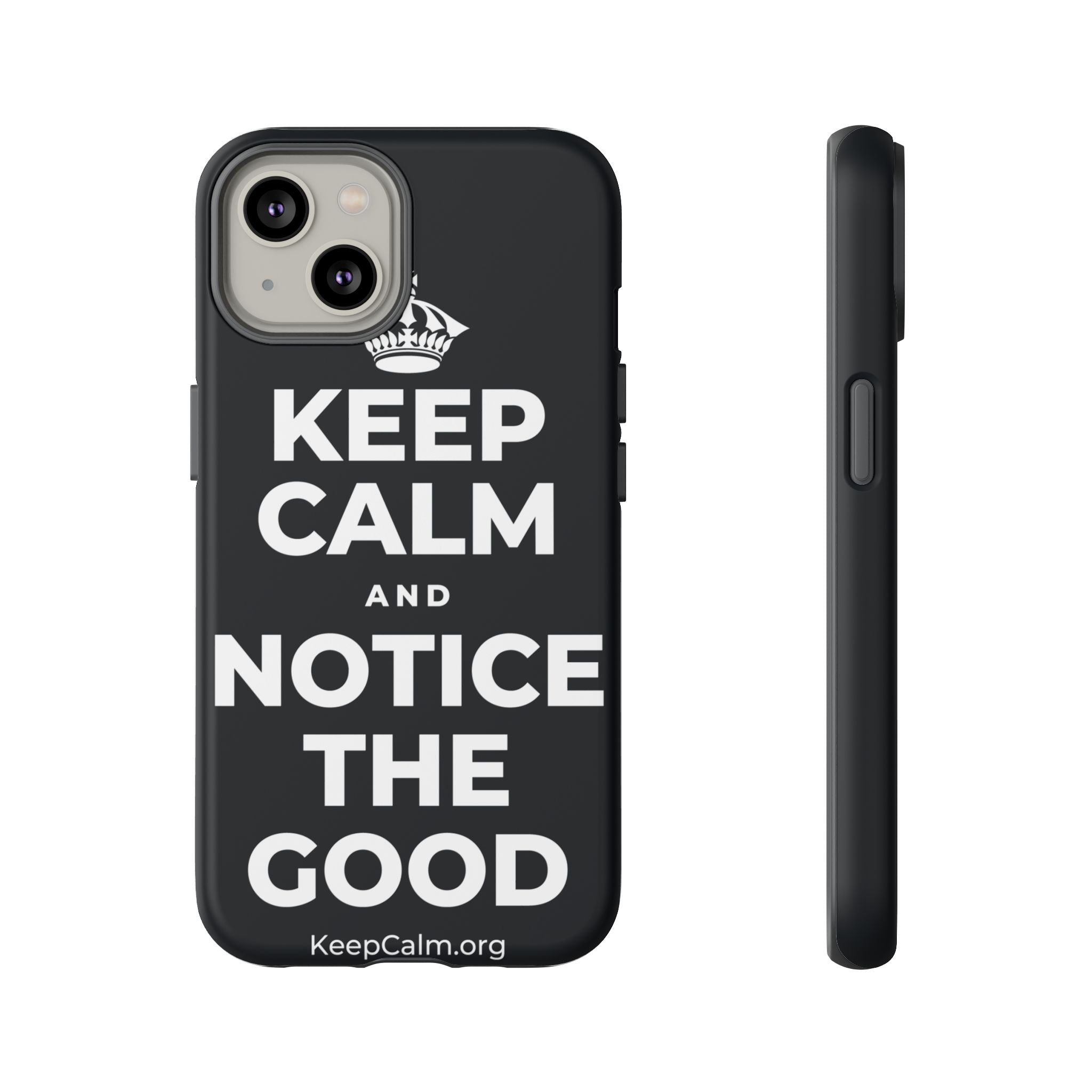 KEEP CALM AND NOTICE THE GOOD Phone Case (Dark)