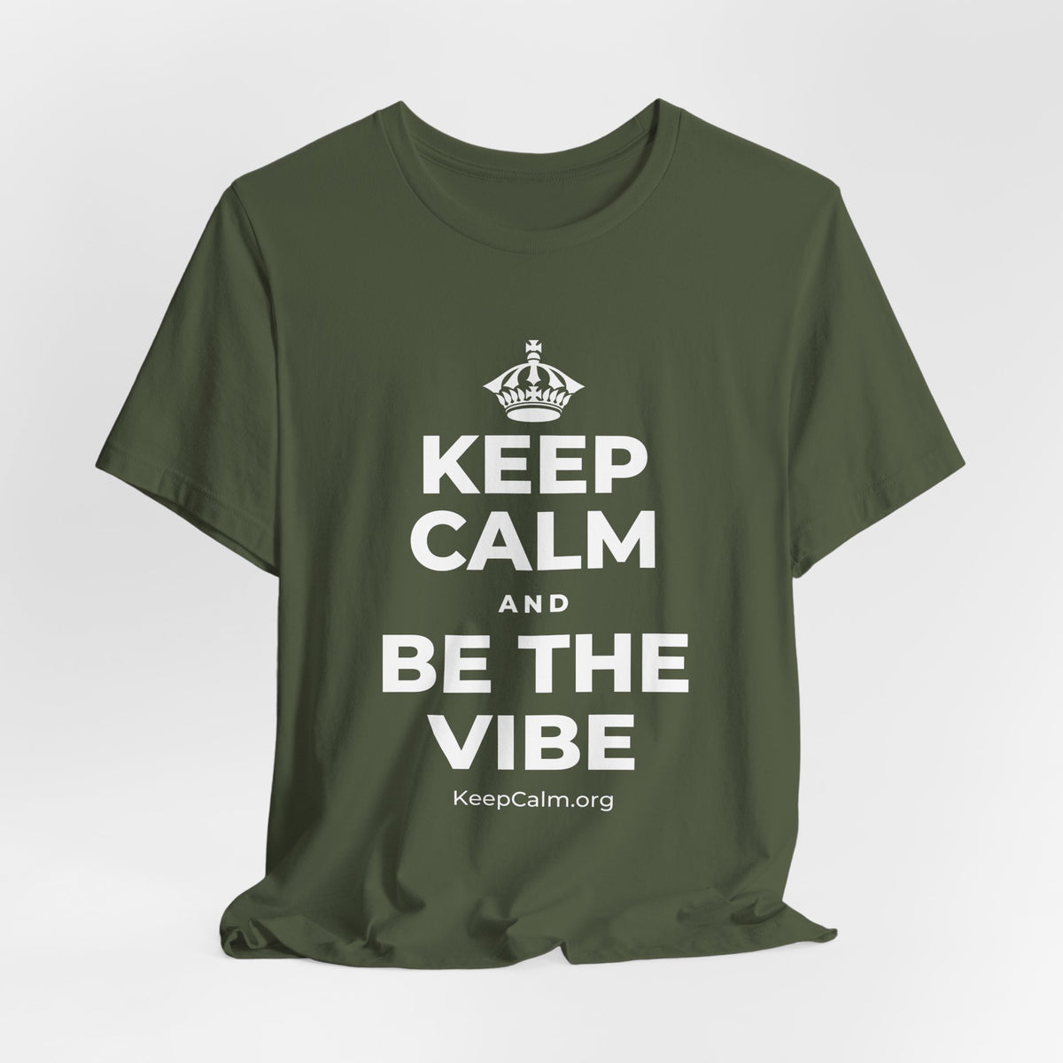 KEEP CALM AND BE THE VIBE T-Shirt (Military Green–Autumn)