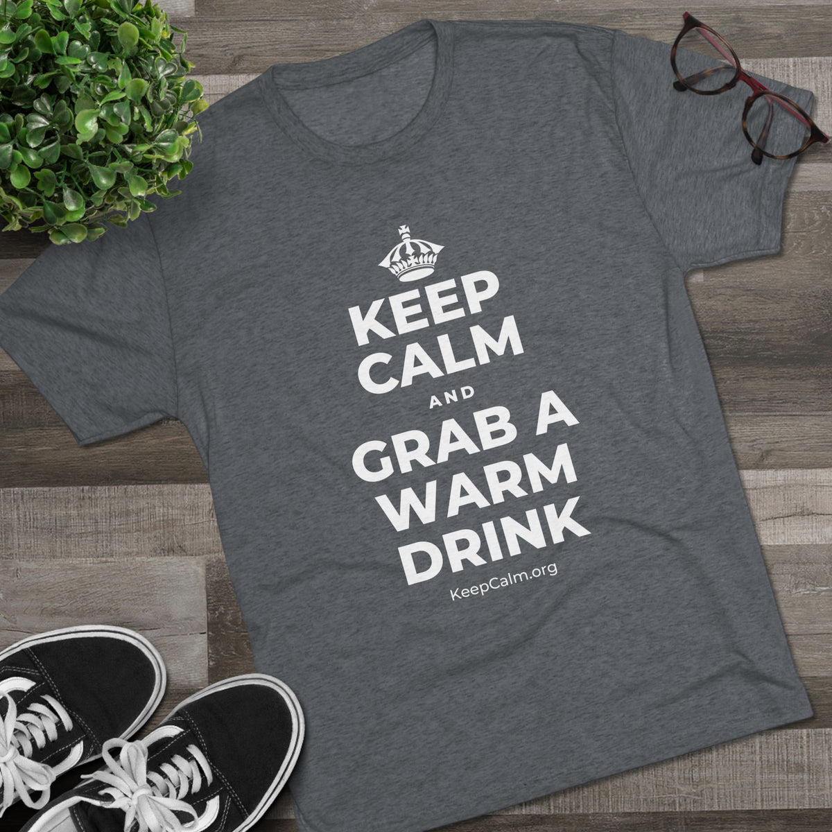 KEEP CALM AND GRAB A WARM DRINK Tri-Blend Tee