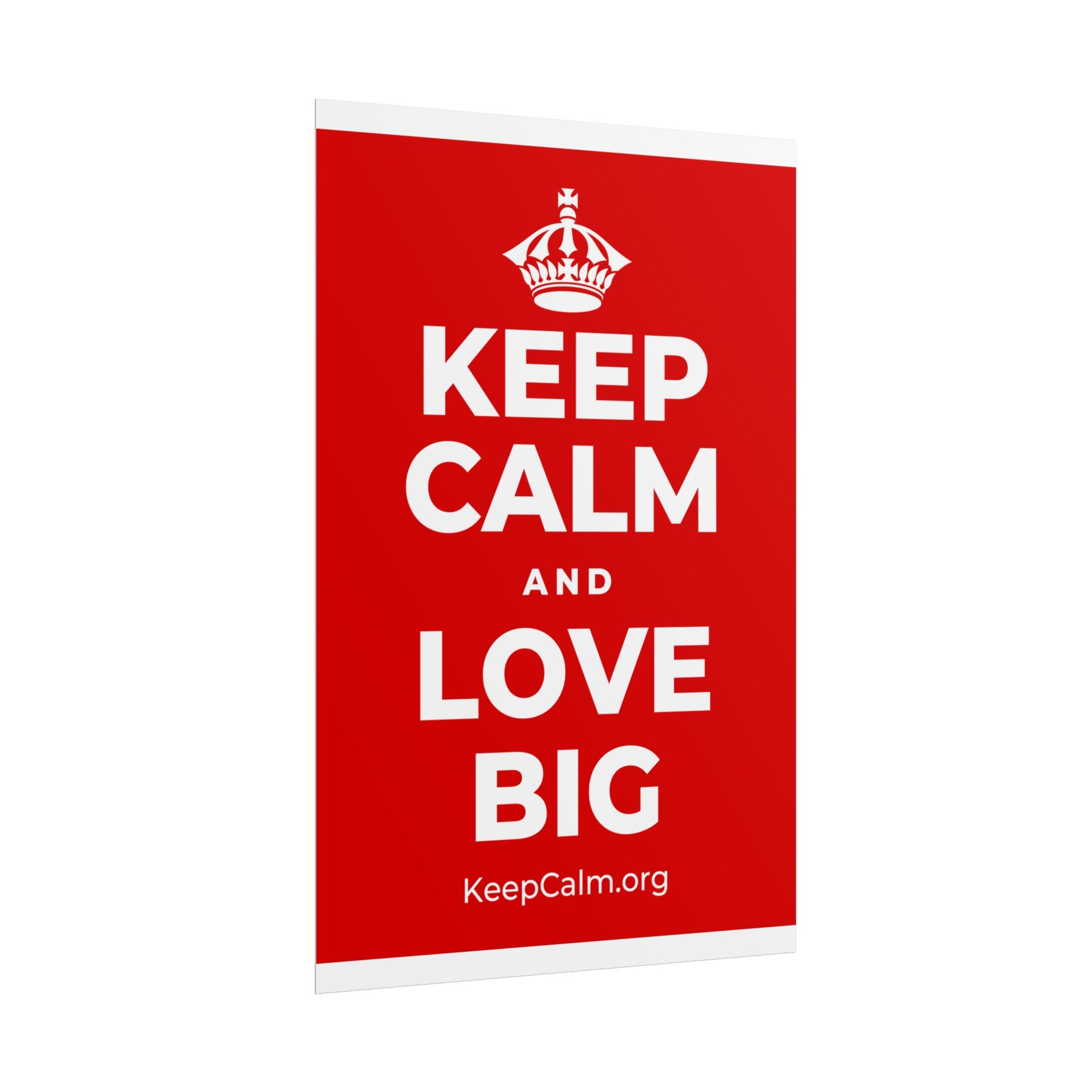 KEEP CALM AND LOVE BIG Poster