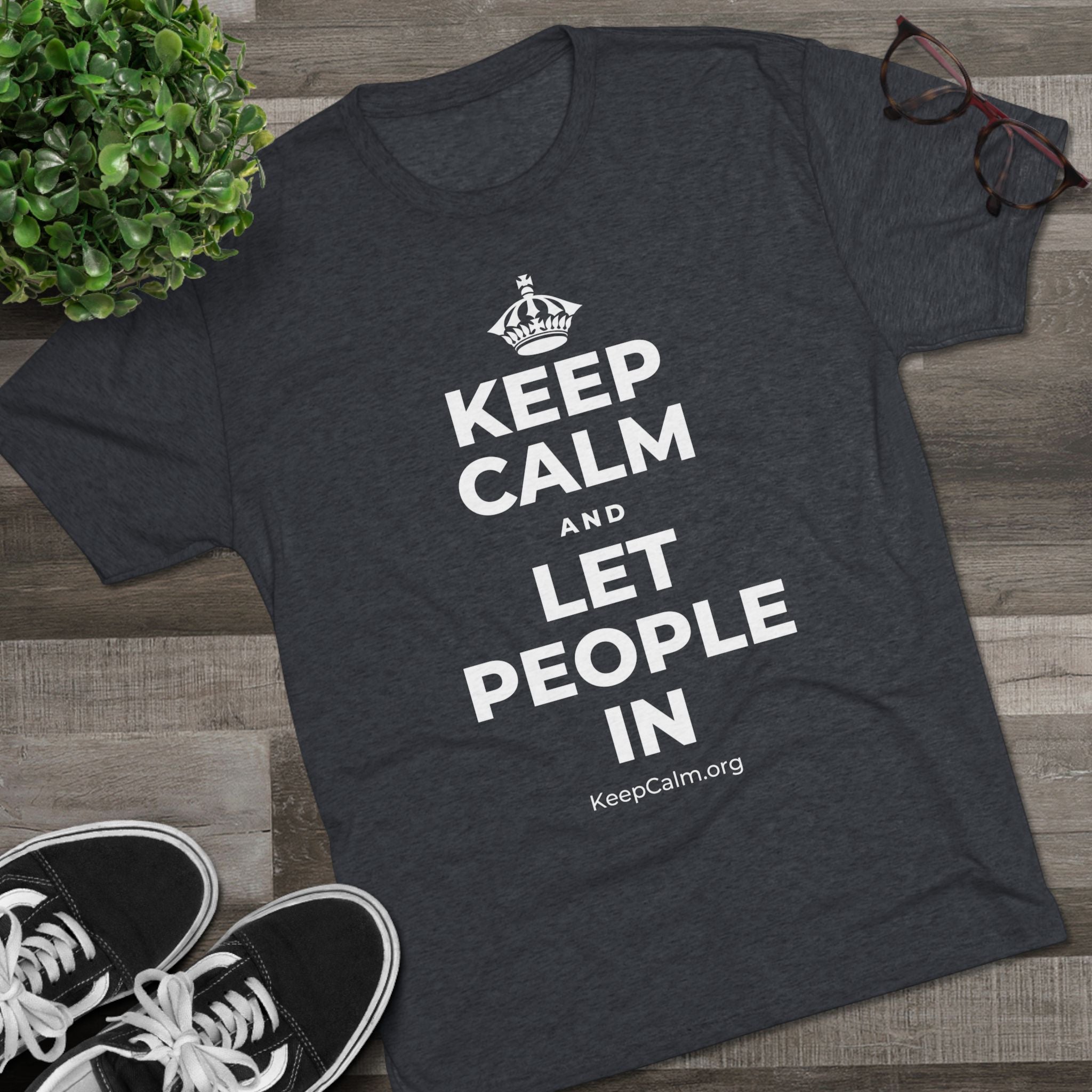 KEEP CALM AND LET PEOPLE IN Tri-Blend Tee
