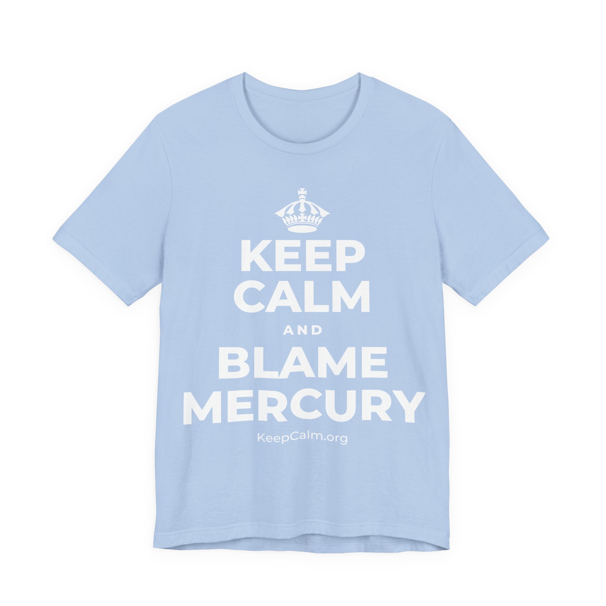 KEEP CALM AND BLAME MERCURY T-Shirt (Baby Blue–Silver)