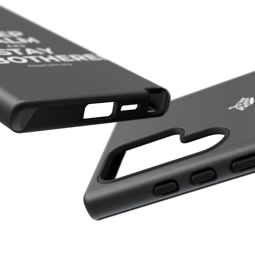 KEEP CALM AND STAY UNBOTHERED Phone Case