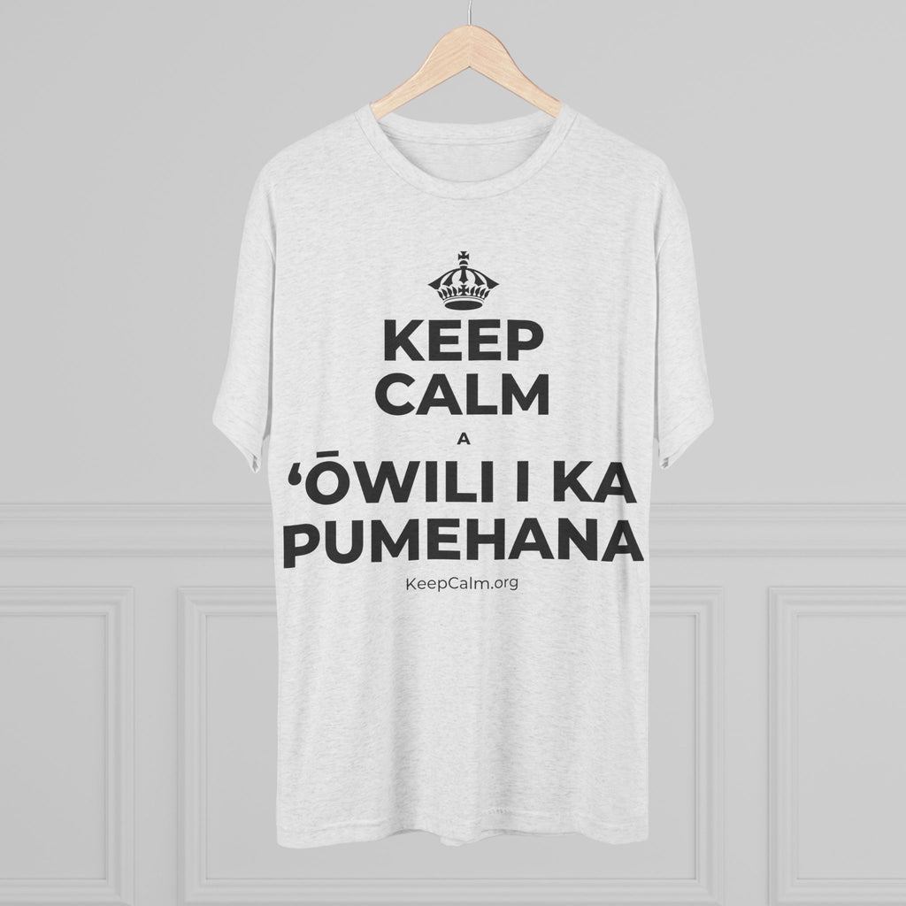 KEEP CALM A ʻŌWILI I KA PUMEHANA Tri-Blend Tee