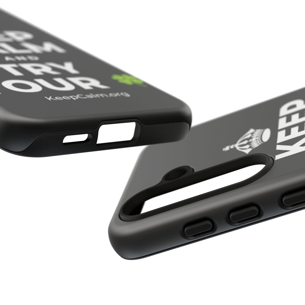 KEEP CALM AND TRY YOUR 🍀 Phone Case