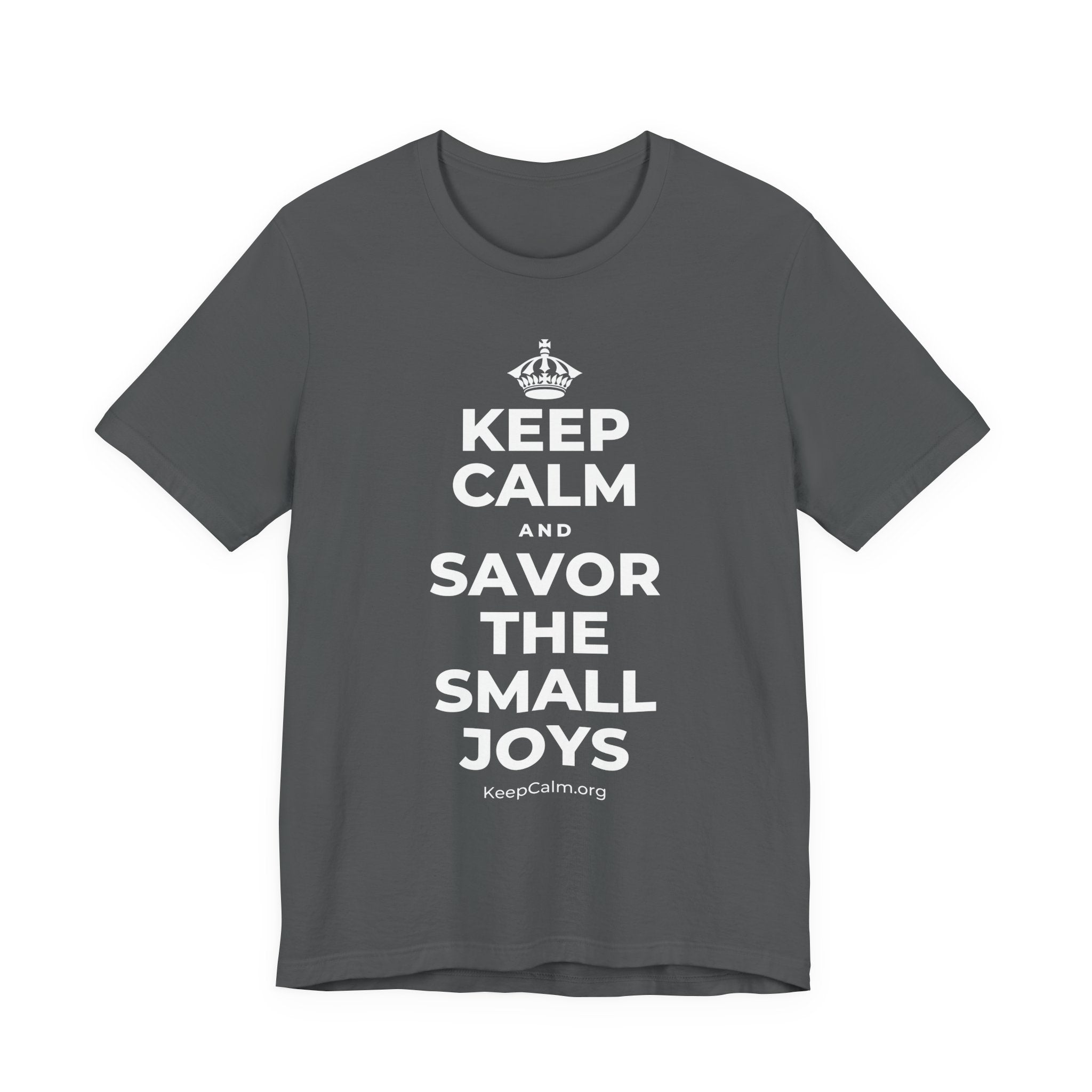 KEEP CALM AND SAVOR THE SMALL JOYS T-Shirt (White–Asphalt)