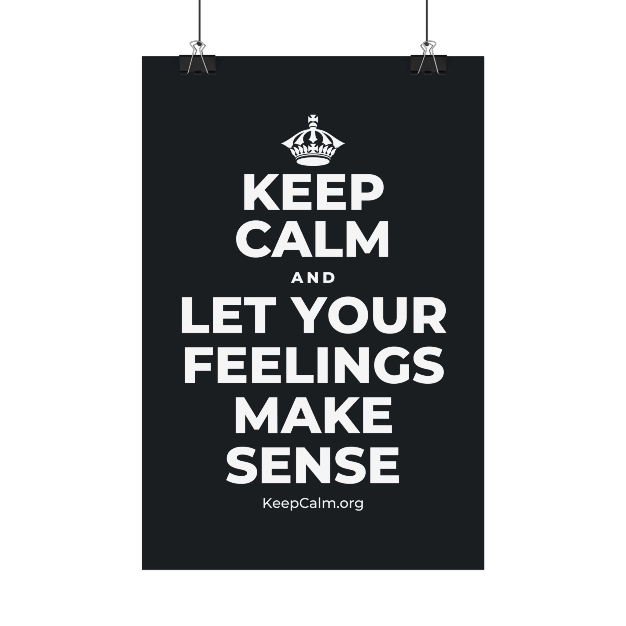 KEEP CALM AND LET YOUR FEELINGS MAKE SENSE Satin Poster (Dark)