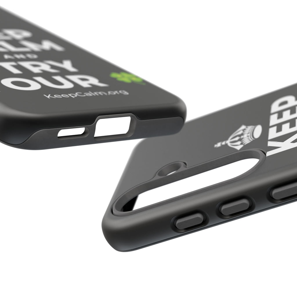 KEEP CALM AND TRY YOUR 🍀 Phone Case