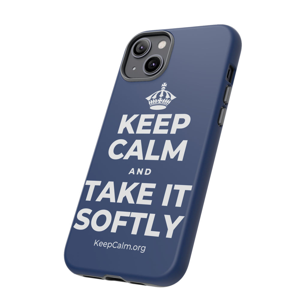 KEEP CALM AND TAKE IT SOFTLY Phone Case
