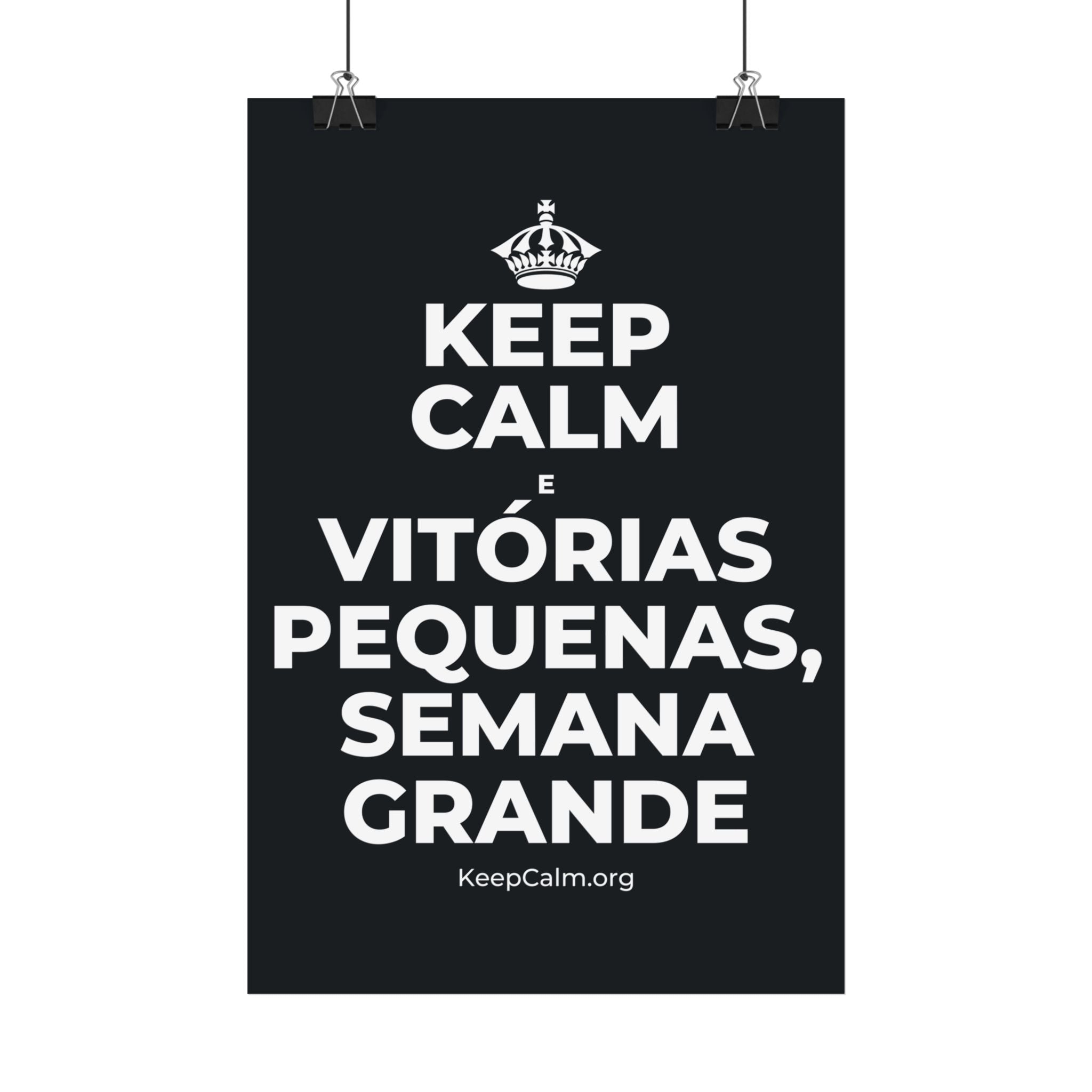 KEEP CALM E VITÓRIAS PEQUENAS, SEMANA GRANDE Satin Poster (Dark)