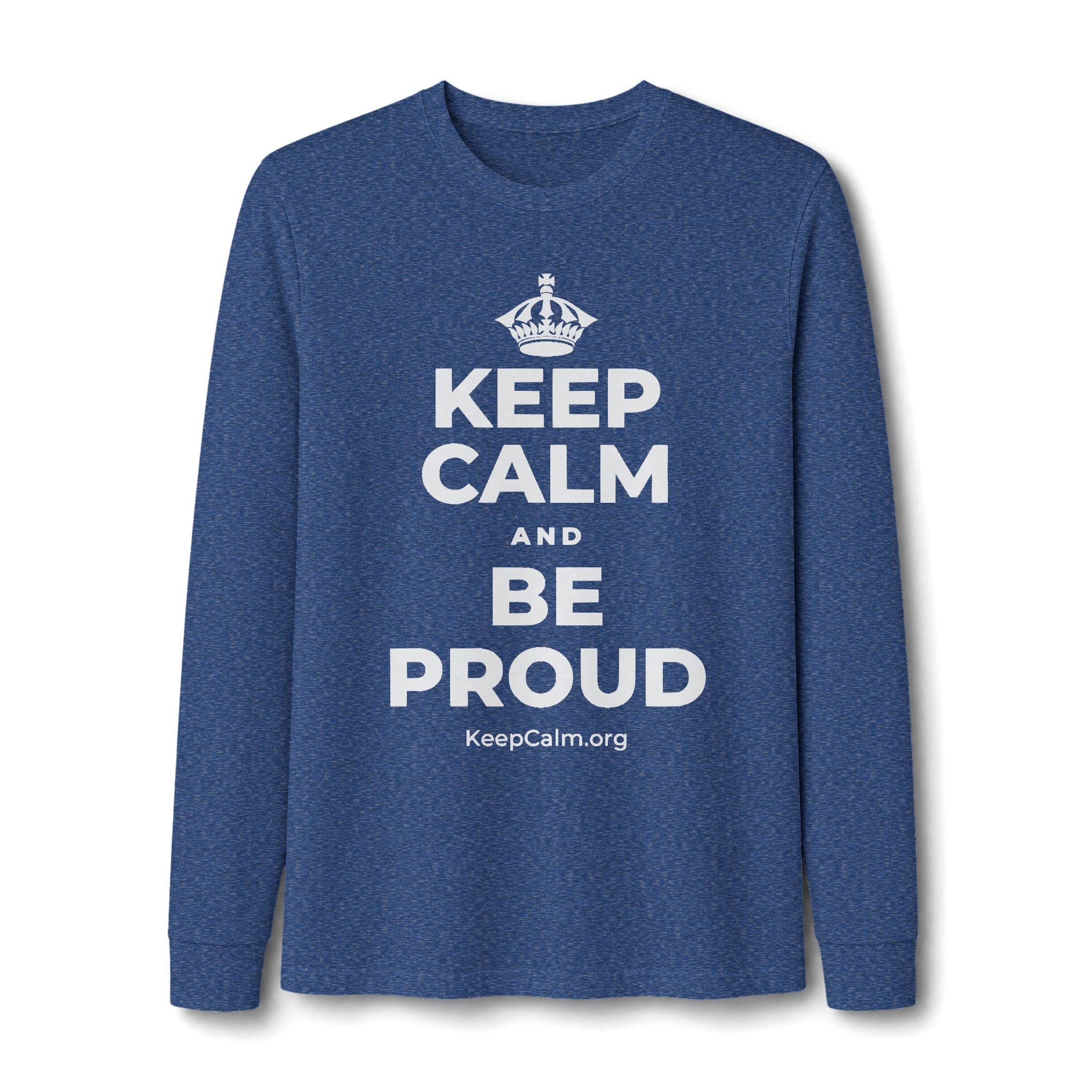 KEEP CALM AND BE PROUD Long Sleeve Tee