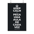 KEEP CALM E PEGA UMA AULA DE CADA VEZ Satin Poster (Dark)