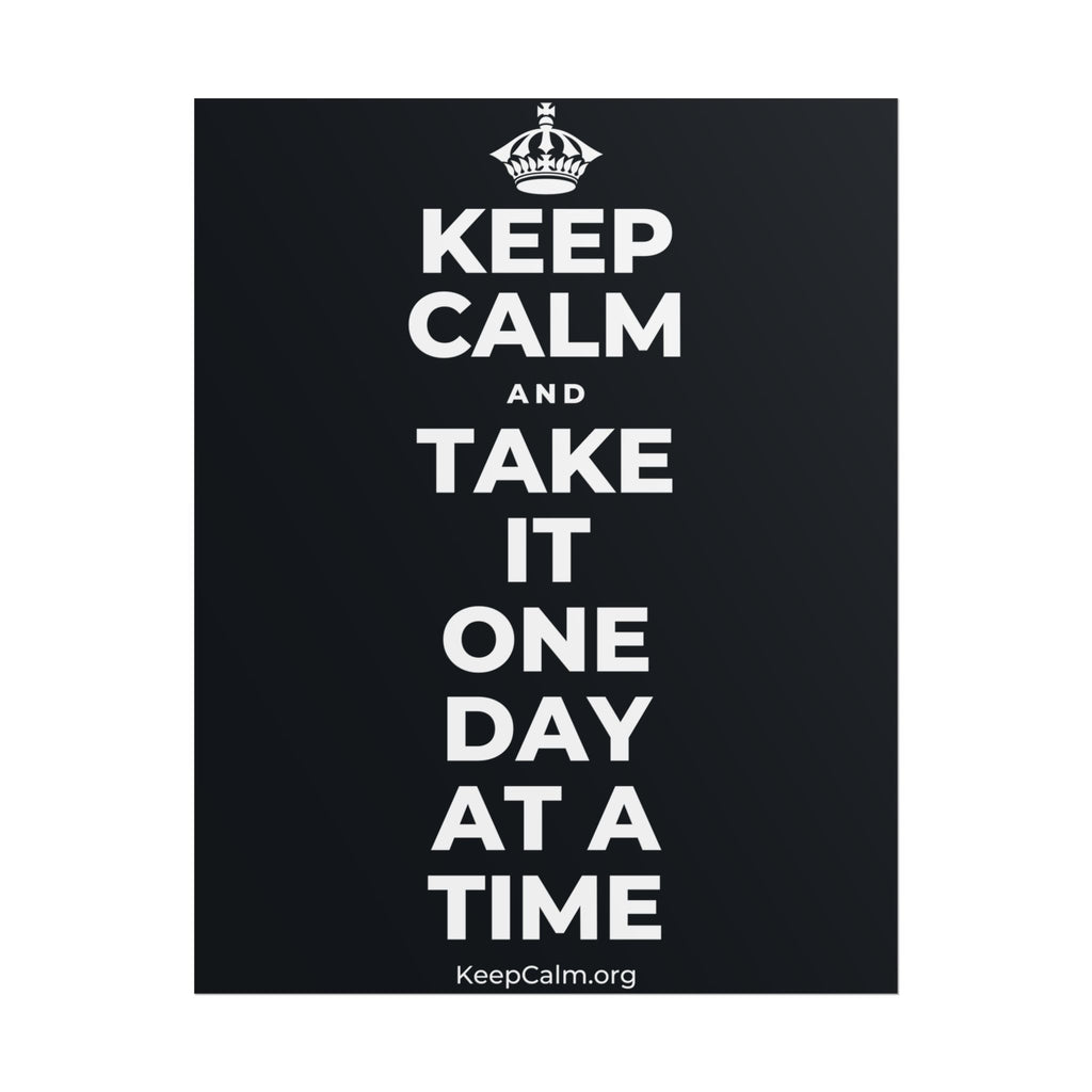KEEP CALM AND TAKE IT ONE DAY AT A TIME Poster (Dark)
