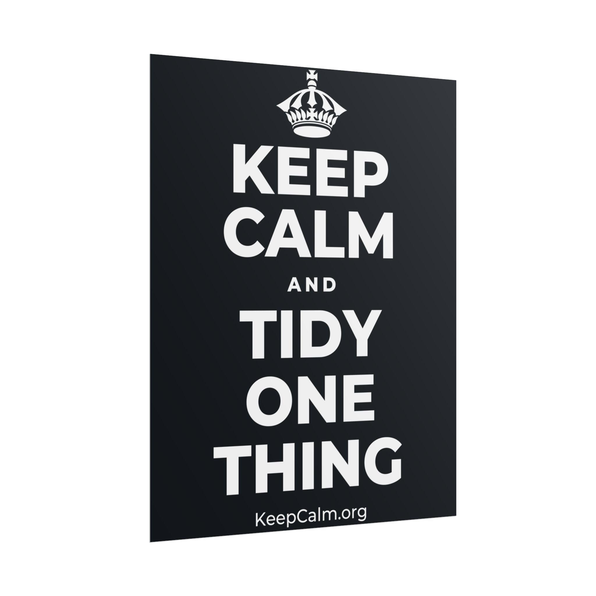KEEP CALM AND TIDY ONE THING Poster (Dark)