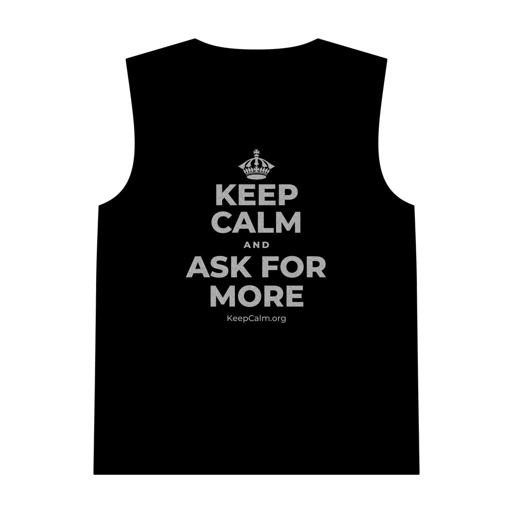 KEEP CALM AND ASK FOR MORE Tank Top