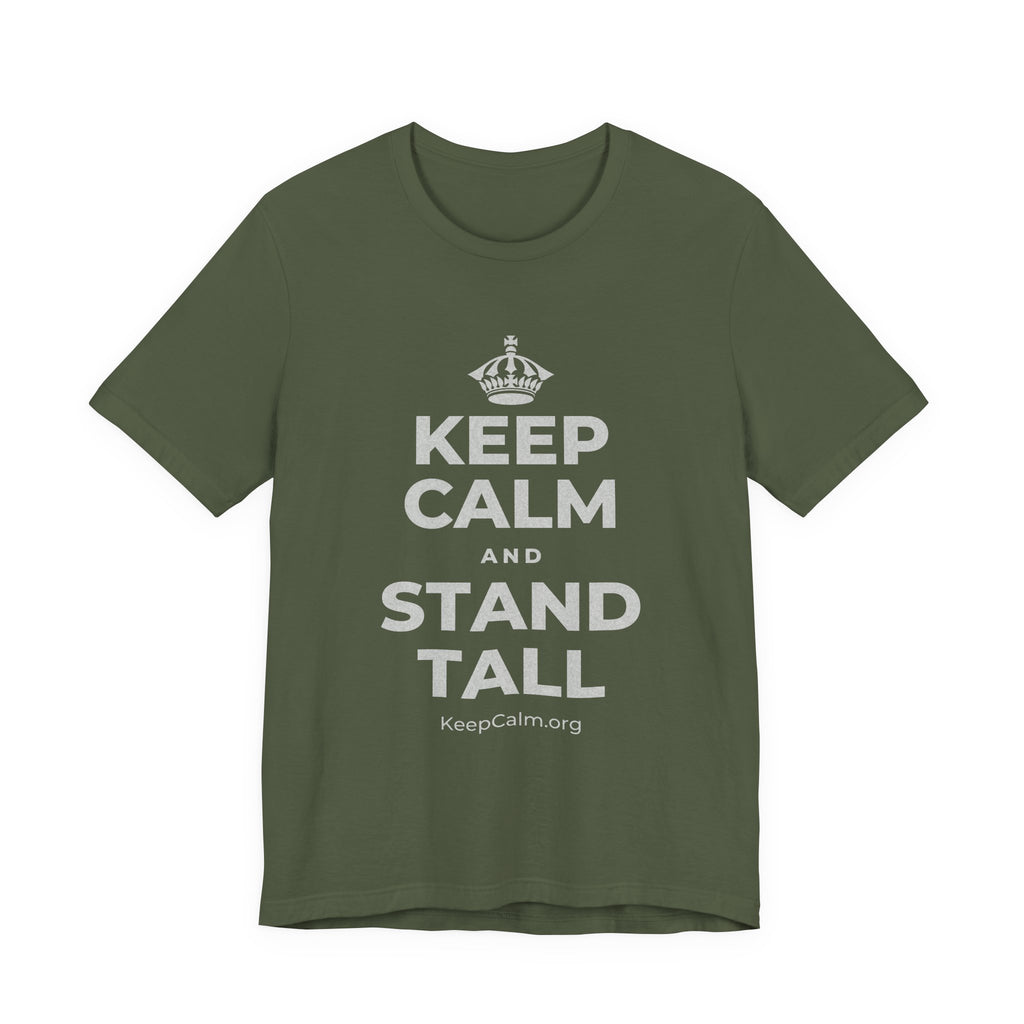 KEEP CALM AND STAND TALL T-Shirt (Military Green–Autumn)