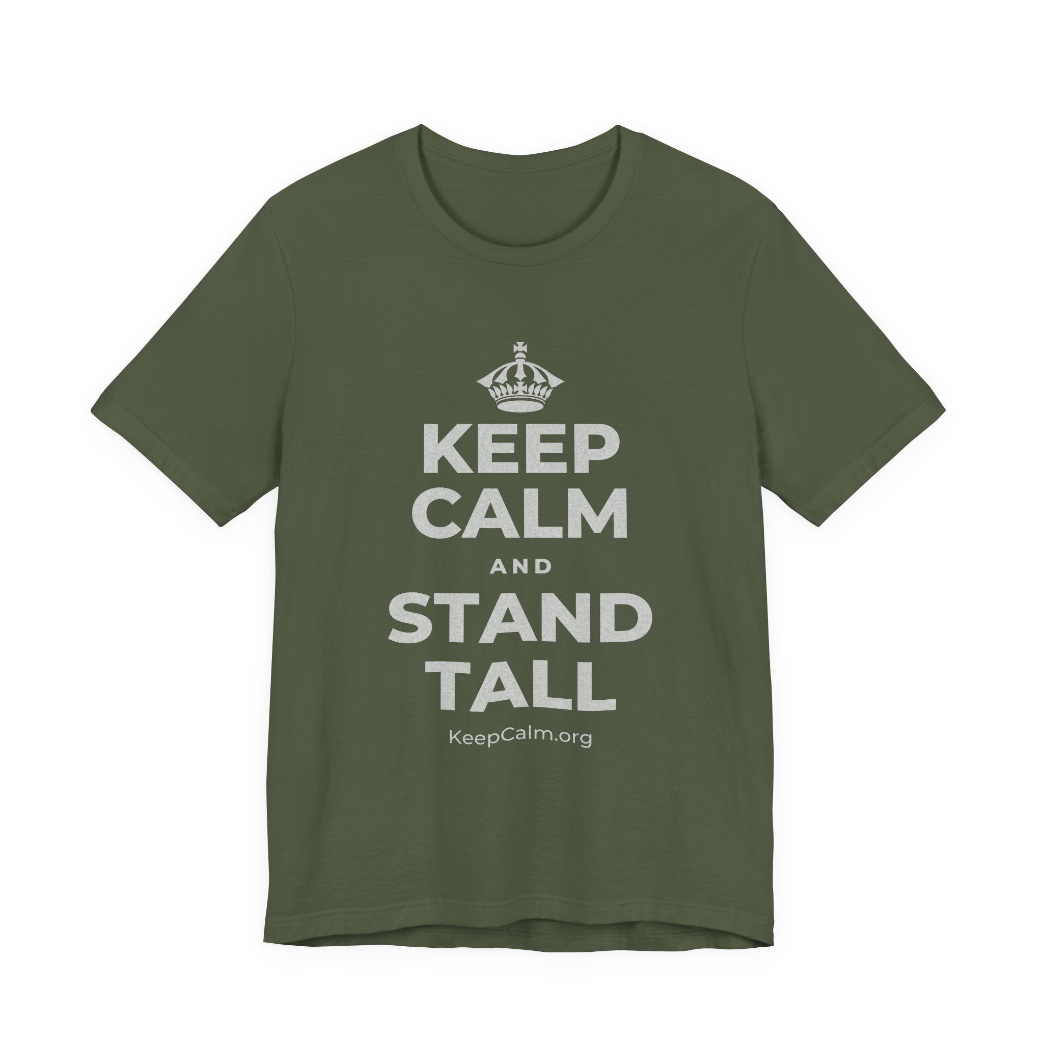 KEEP CALM AND STAND TALL T-Shirt (Military Green–Autumn)