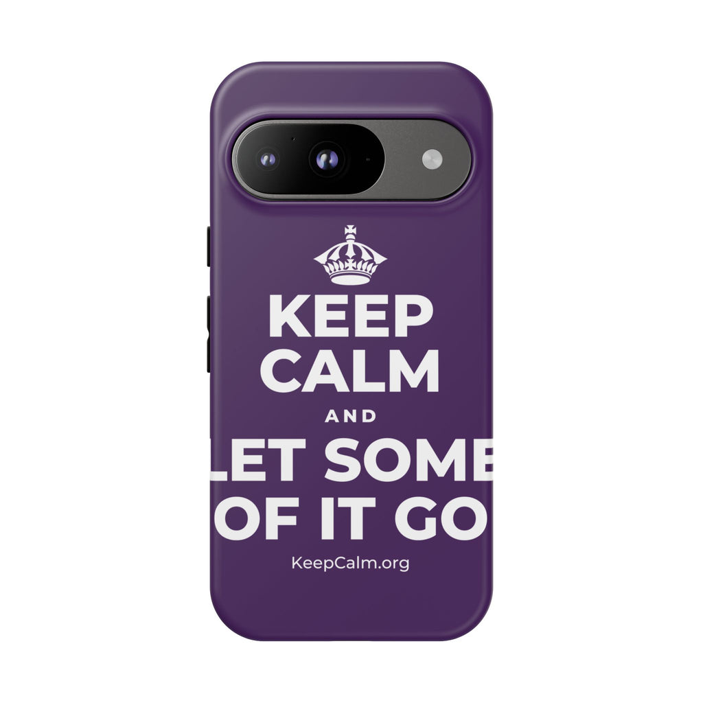 KEEP CALM AND LET SOME OF IT GO Phone Case