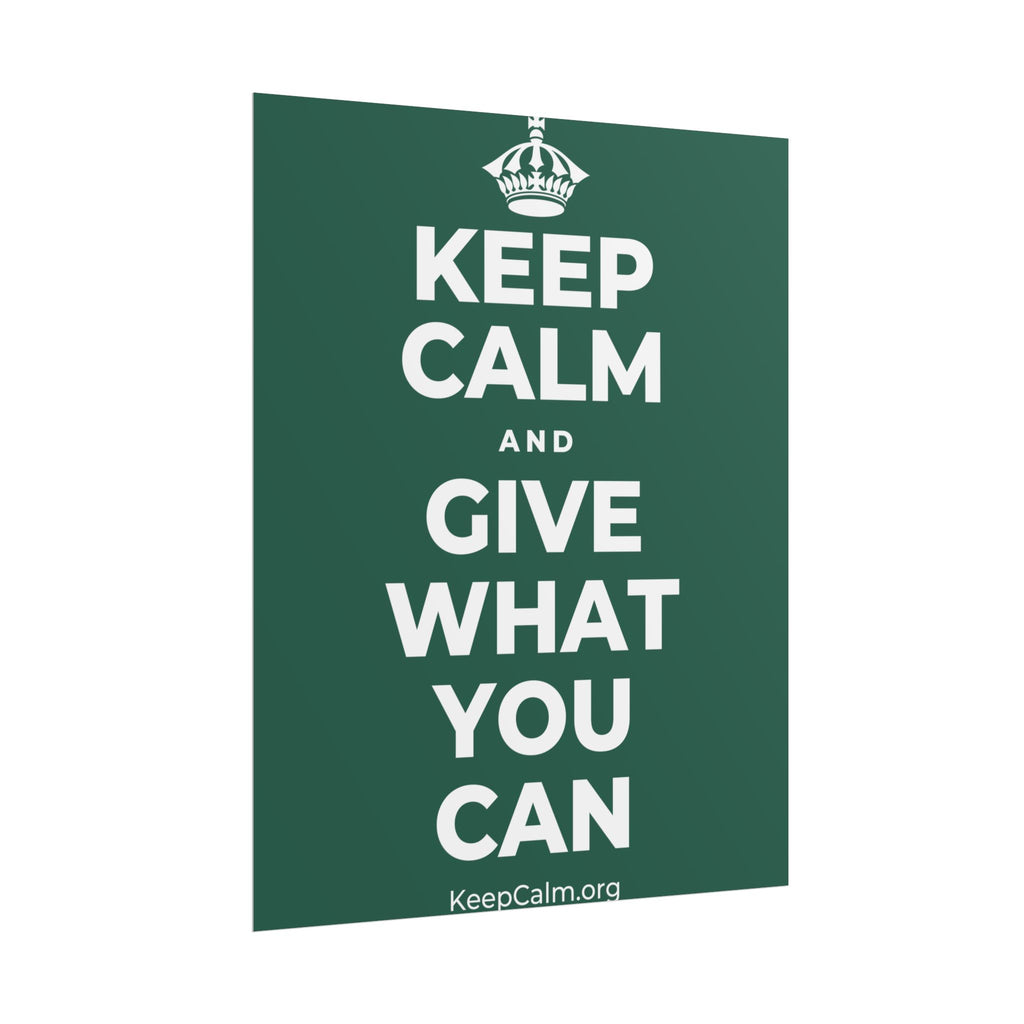 KEEP CALM AND GIVE WHAT YOU CAN Poster