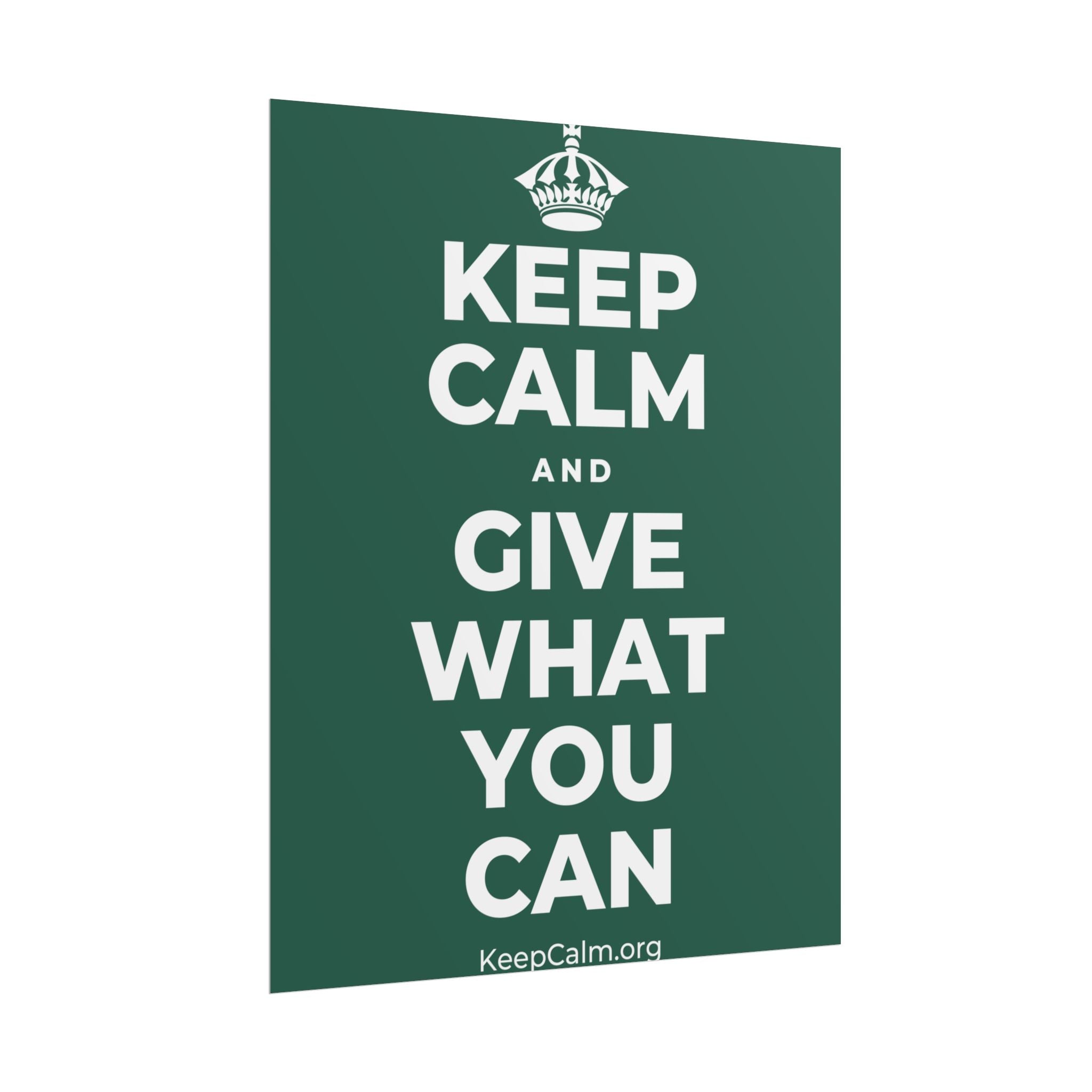 KEEP CALM AND GIVE WHAT YOU CAN Poster