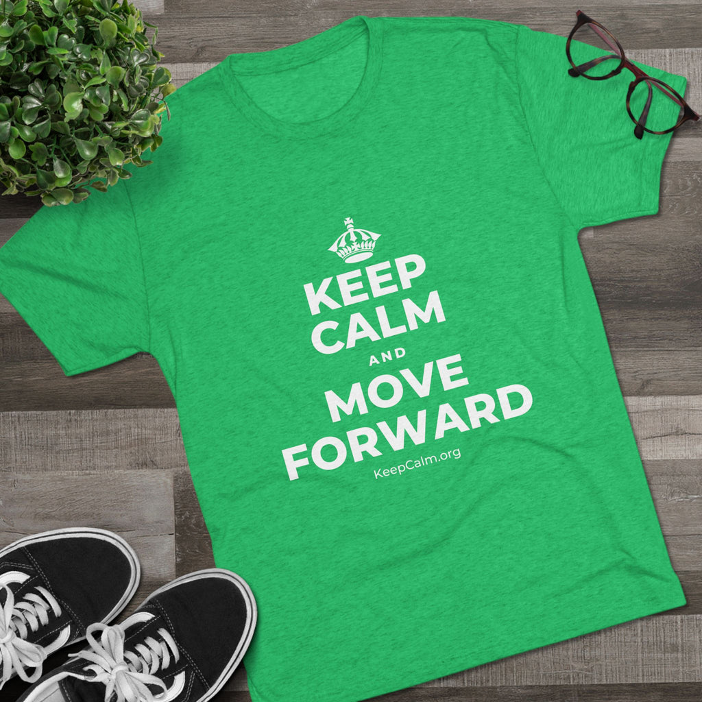 KEEP CALM AND MOVE FORWARD Tri-Blend Tee
